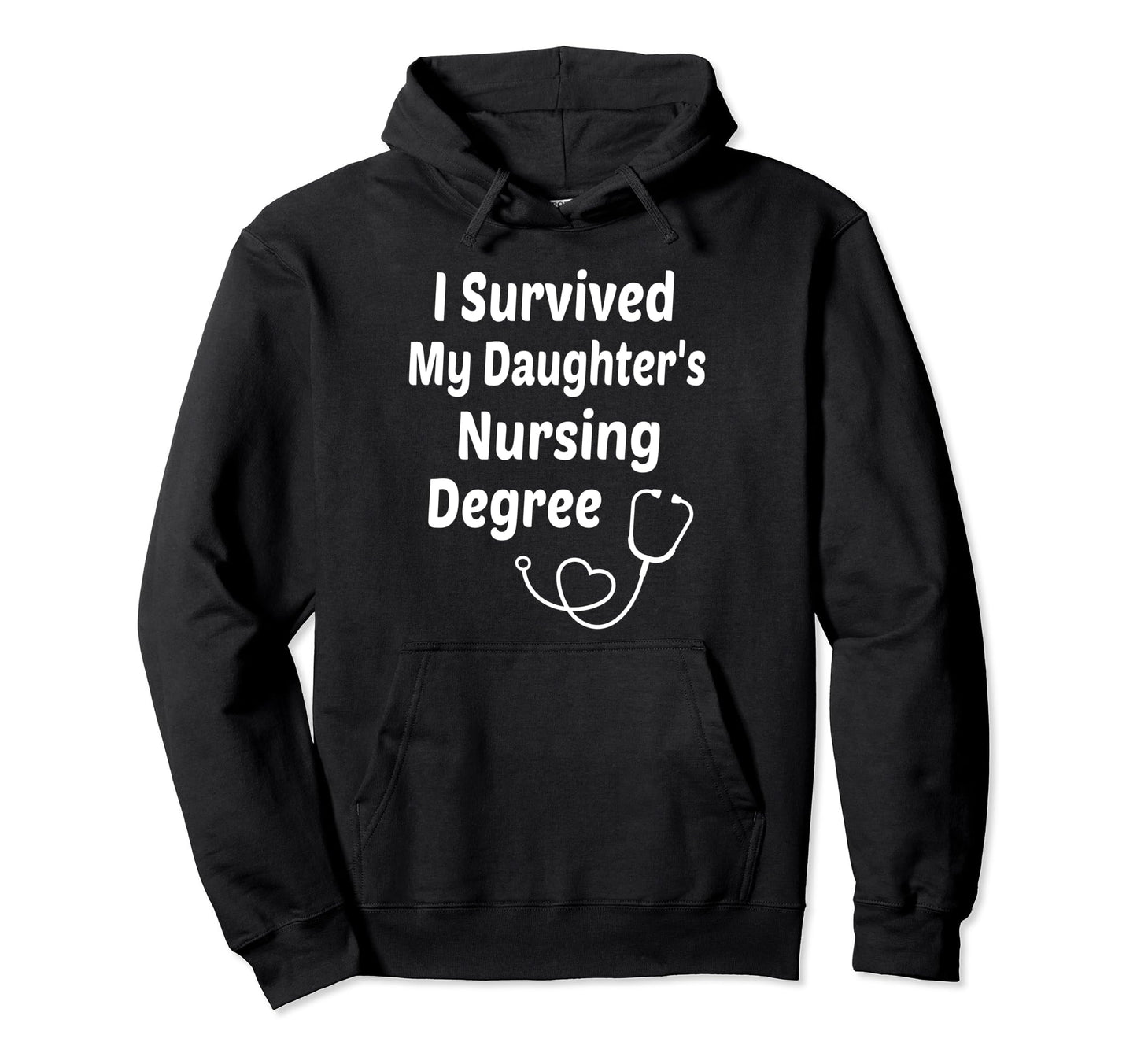 I Survived My Daughters Nursing Hoodie - Casual Everyday Wear for Adults - T-Shirt, Sweatshirt, Hoodie