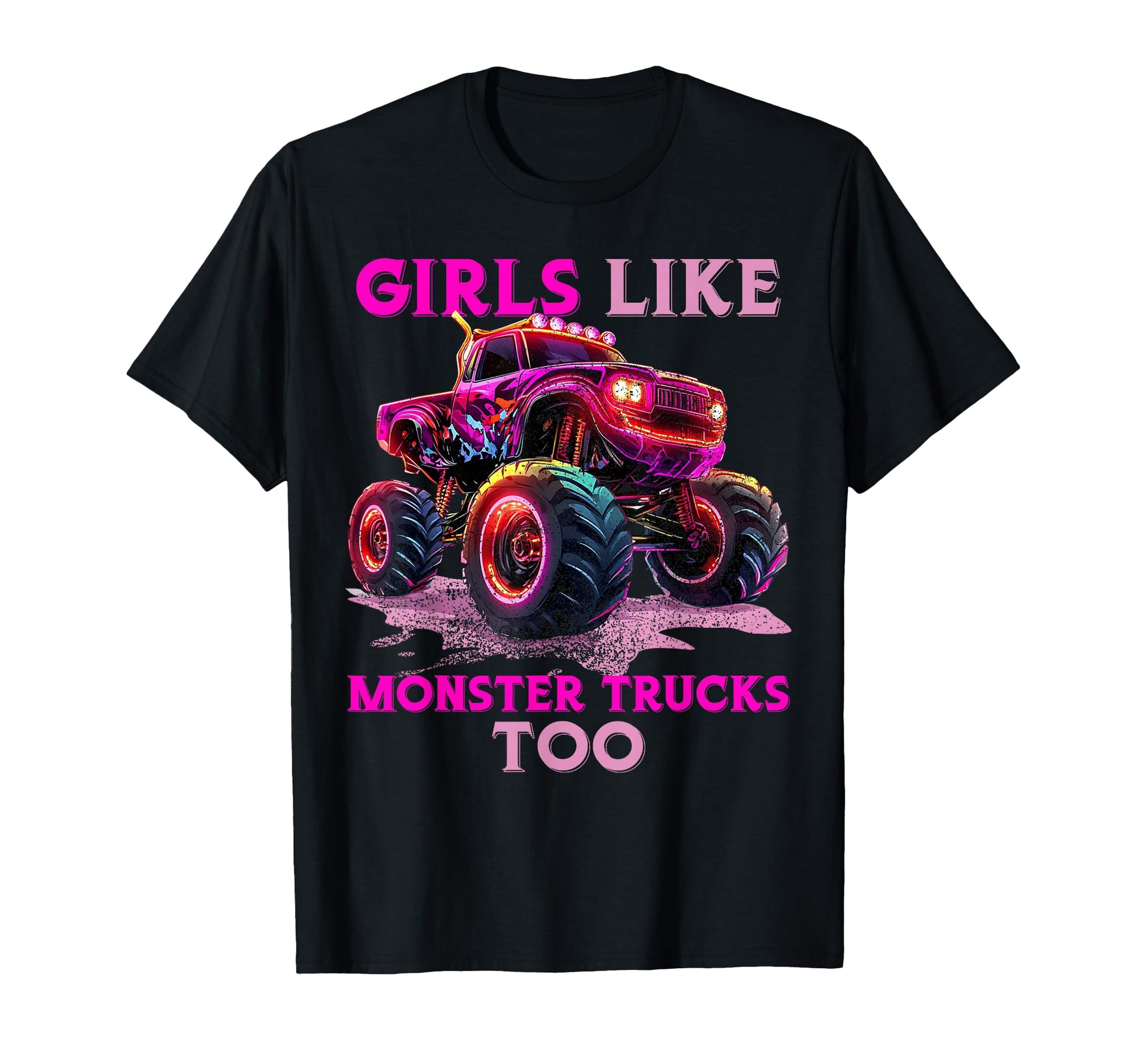 Funny Like Monster Trucks Too T-Shirt - Casual Everyday Wear for Adults - T-Shirt, Sweatshirt, Hoodie