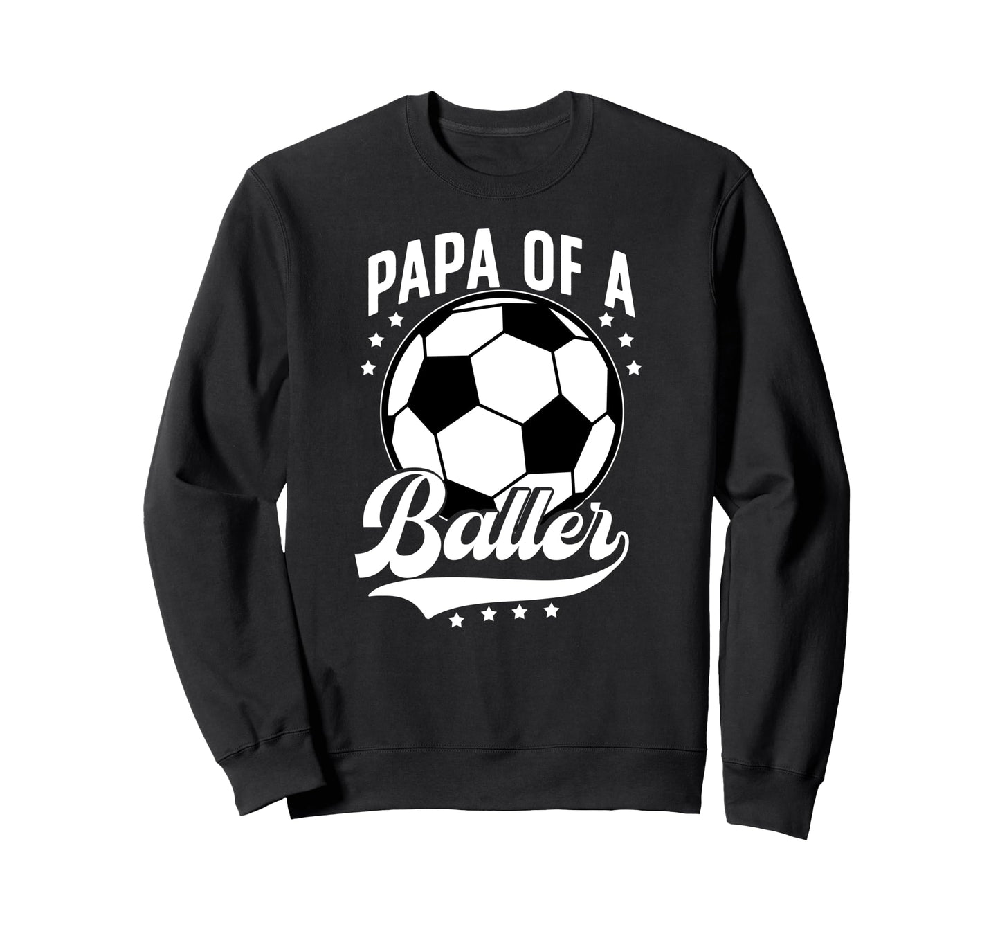 Papa Baller Soccer Papa Soccer Sweatshirt - Casual Everyday Wear Men Women - T-Shirt, Sweatshirt, Hoodie