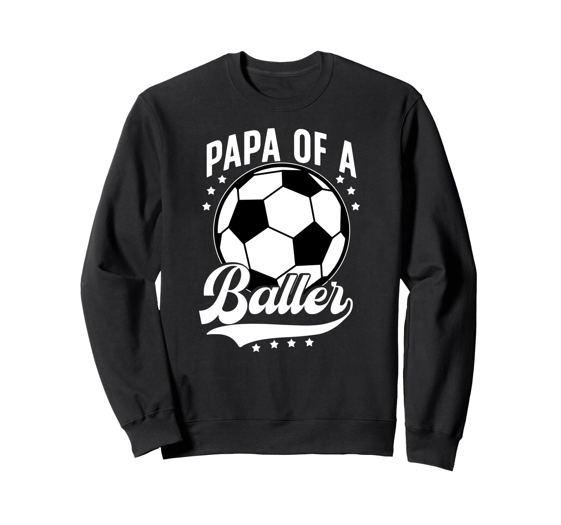 Papa Baller Soccer Papa Soccer Sweatshirt - Casual Everyday Wear Men Women - T-Shirt, Sweatshirt, Hoodie