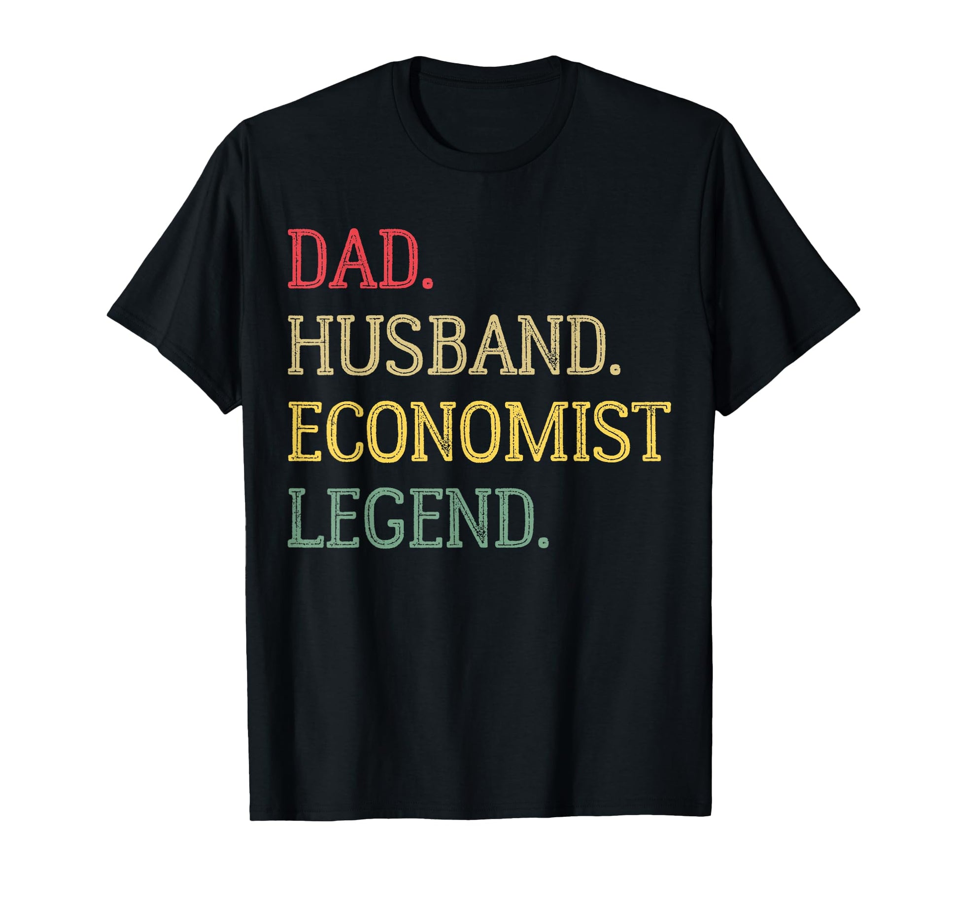 Dad Husband Economist Legend T-Shirt - Fun Novelty Design for Adults - T-Shirt, Sweatshirt, Hoodie