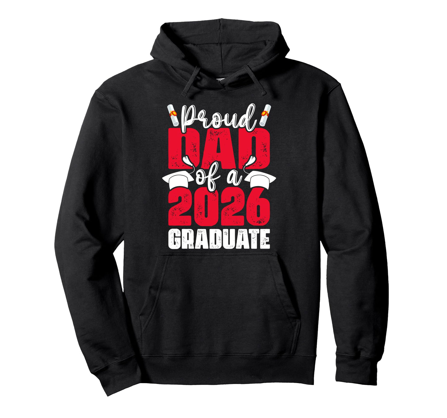 Proud Dad 2026 Graduate Senior Hoodie - Casual Everyday Wear Men Women - T-Shirt, Sweatshirt, Hoodie