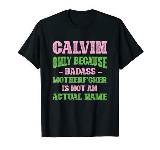 Badass Calvin Name Unique Nickname T-Shirt - Minimalist Print Men Women - T-Shirt, Sweatshirt, Hoodie