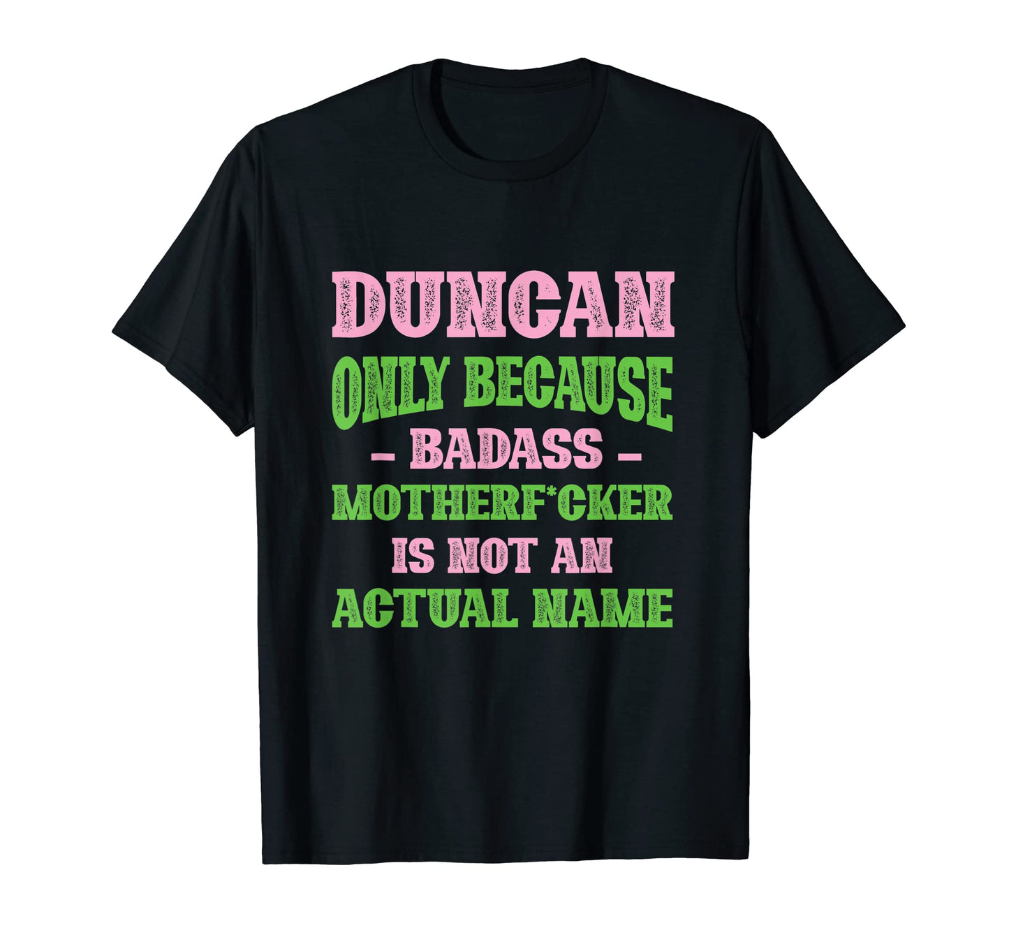 Badass Duncan Name Unique Nickname T-Shirt - Custom Art Print Unisex - T-Shirt, Sweatshirt, Hoodie