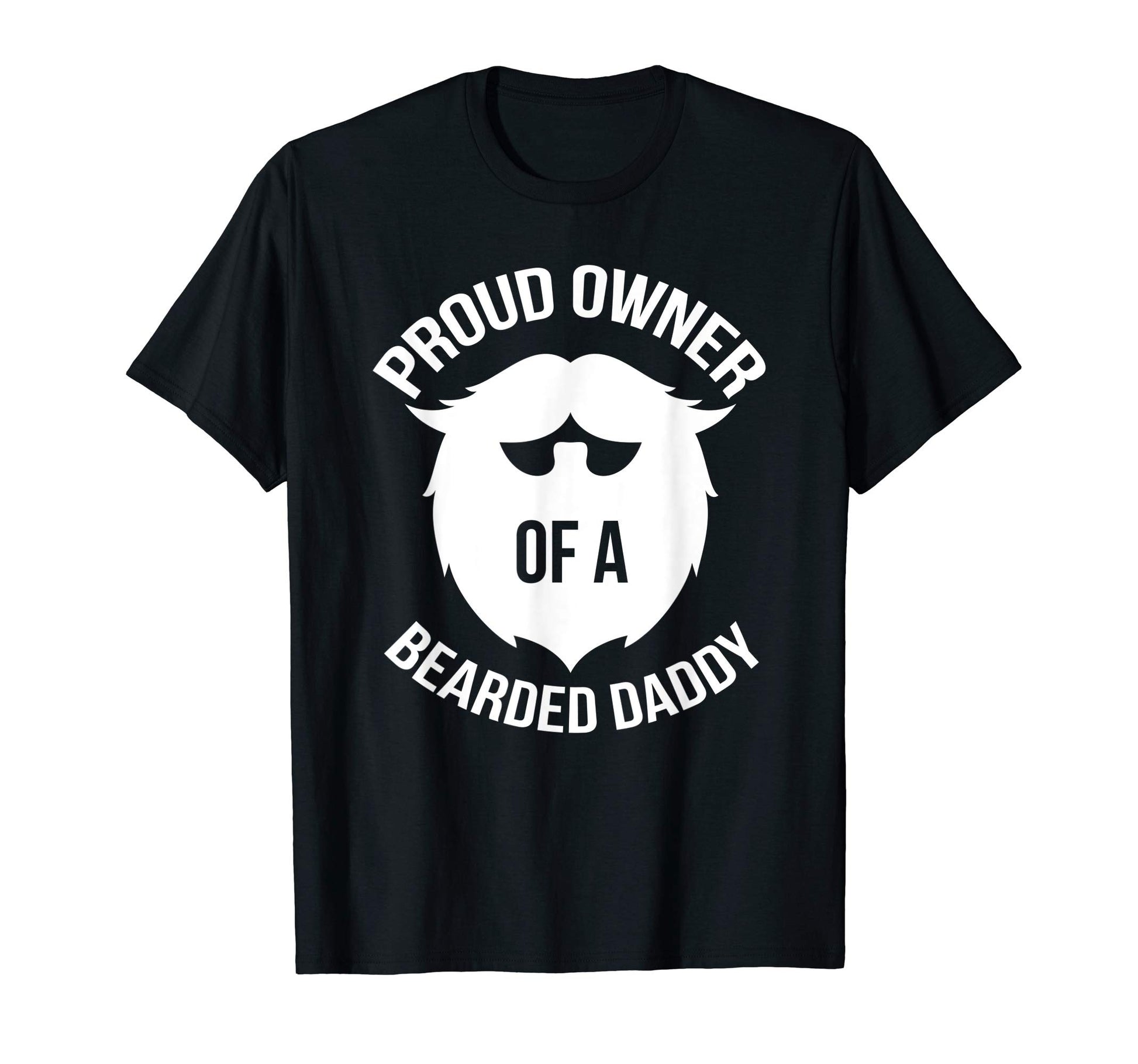 Proud Owner Bearded Daddy T-Shirt - Unique Graphic for Adults - T-Shirt, Sweatshirt, Hoodie