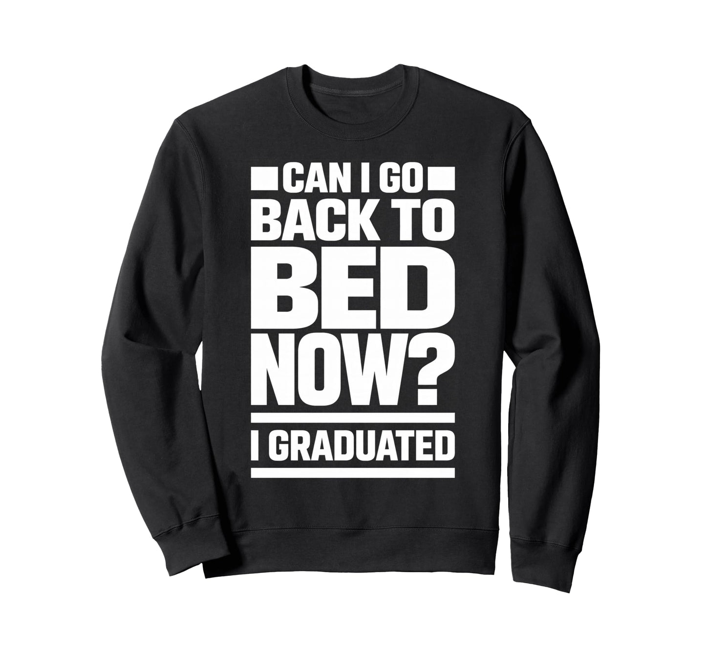Senior Graduation I Graduate Can I Sweatshirt - Trendy Graphic for Adults - T-Shirt, Sweatshirt, Hoodie
