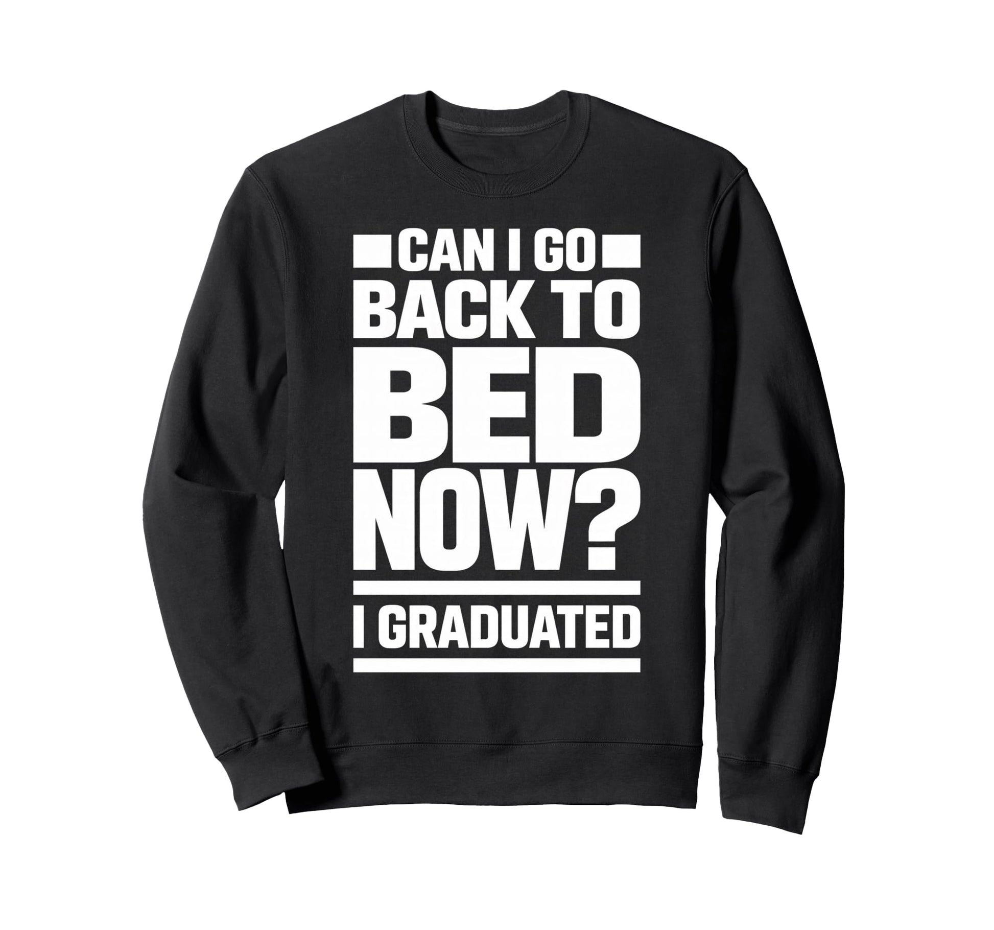 Senior Graduation I Graduate Can I Sweatshirt - Trendy Graphic for Adults - T-Shirt, Sweatshirt, Hoodie