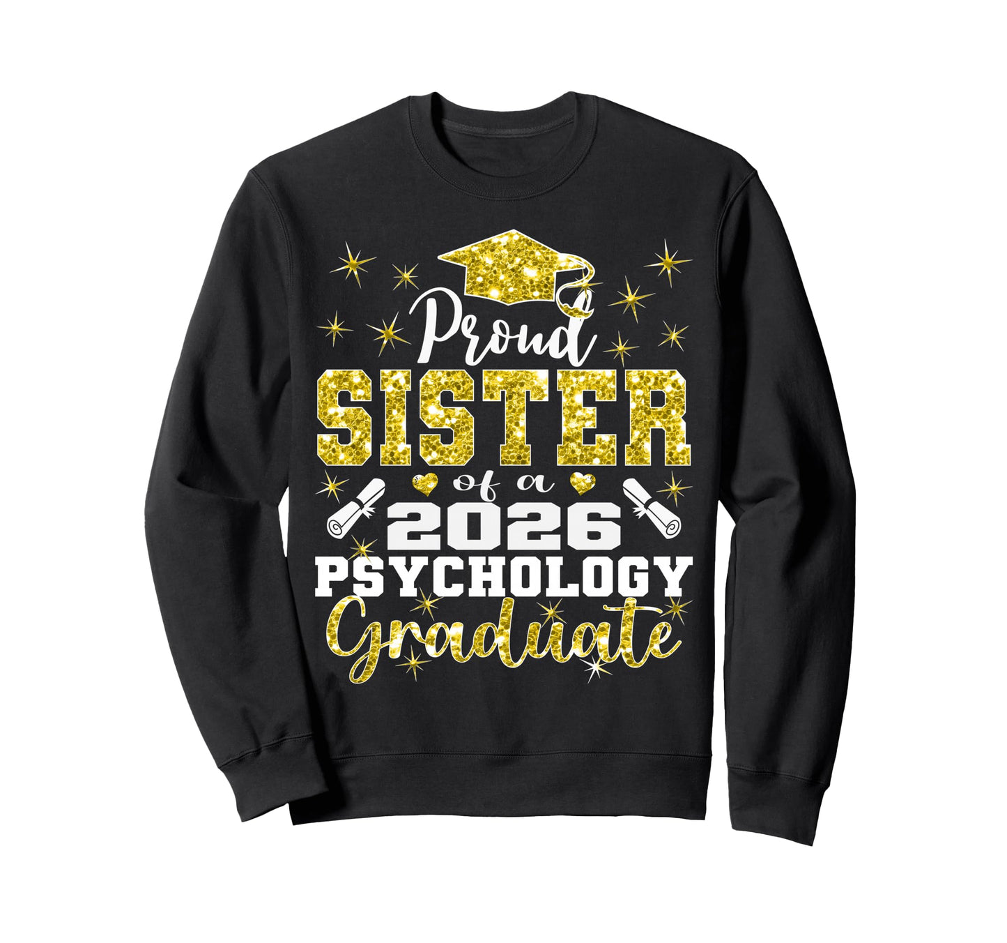 Proud Sister 2026 Psychology Graduate Sweatshirt - Novelty Apparel Unisex - T-Shirt, Sweatshirt, Hoodie
