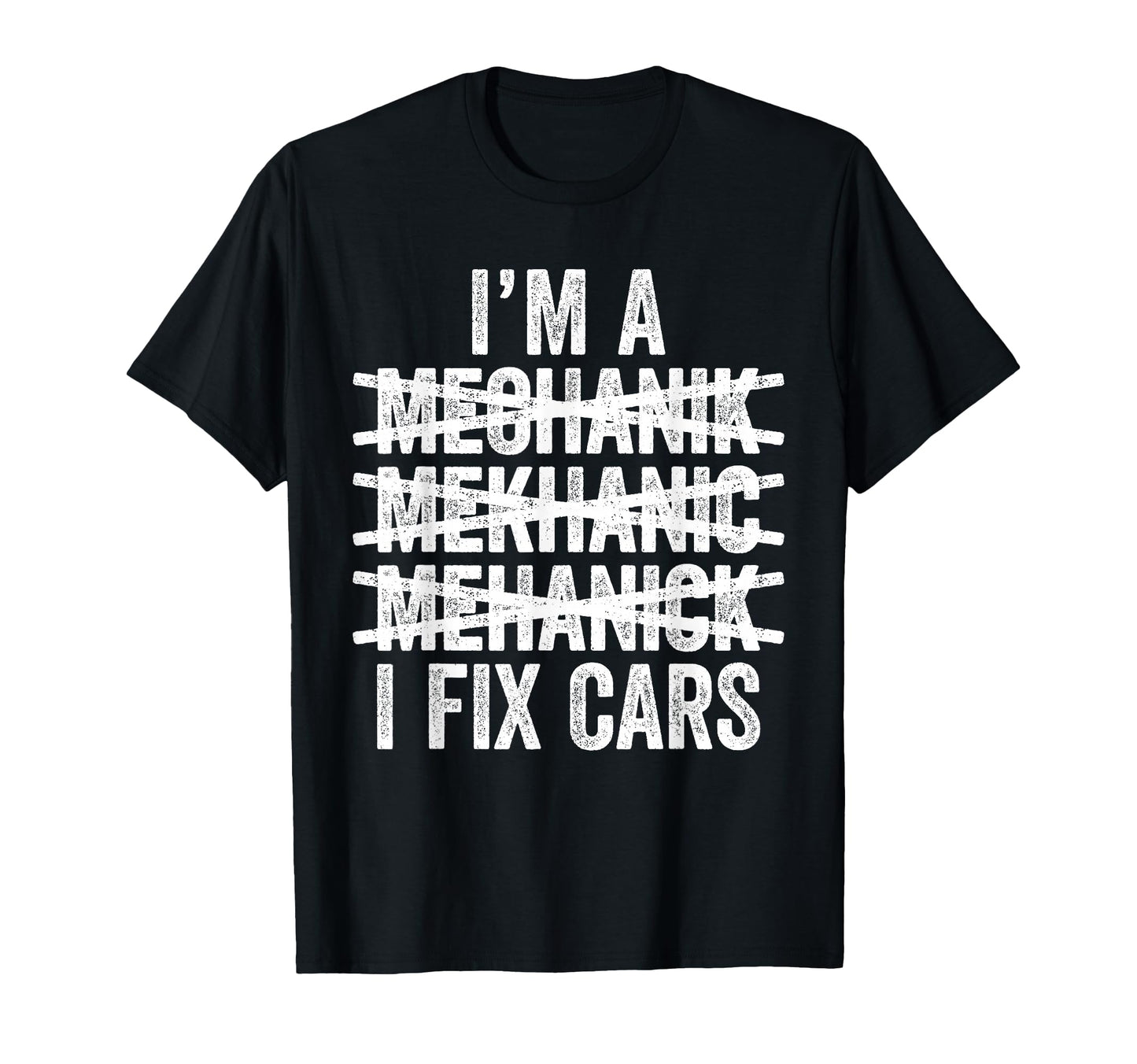 Im Mechanic I Fix Cars Spell Wrong T-Shirt - Trendy Graphic for Adults - T-Shirt, Sweatshirt, Hoodie