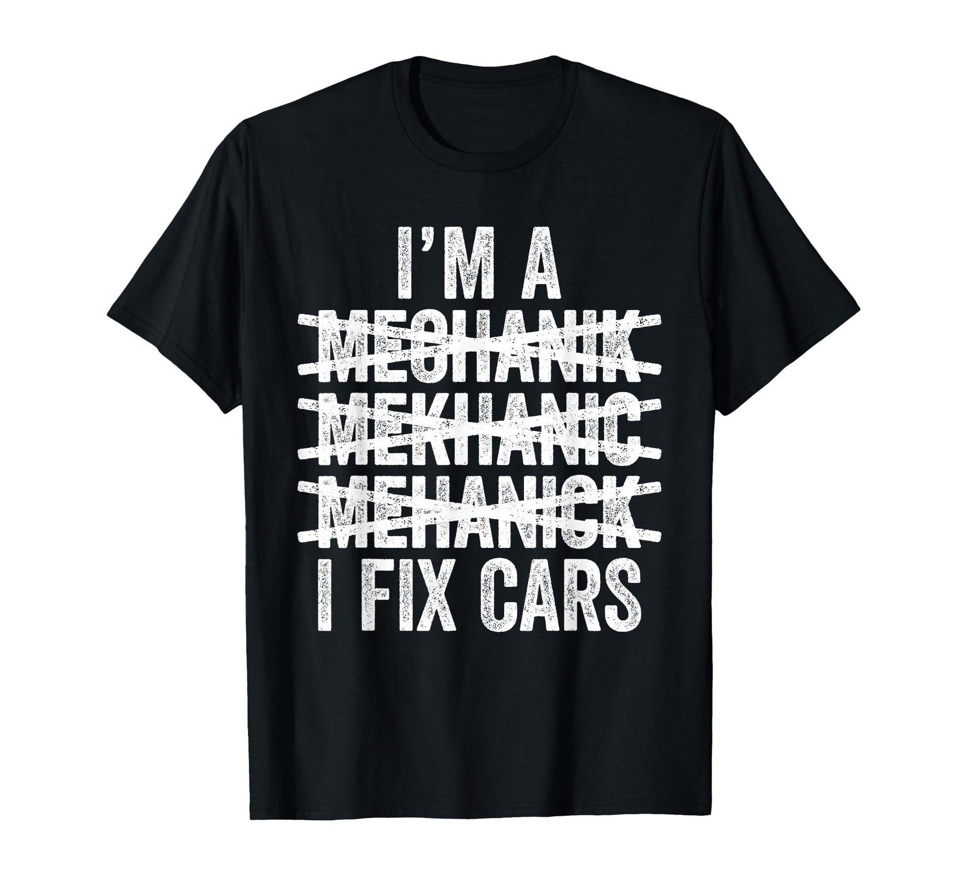 Im Mechanic I Fix Cars Spell Wrong T-Shirt - Trendy Graphic for Adults - T-Shirt, Sweatshirt, Hoodie