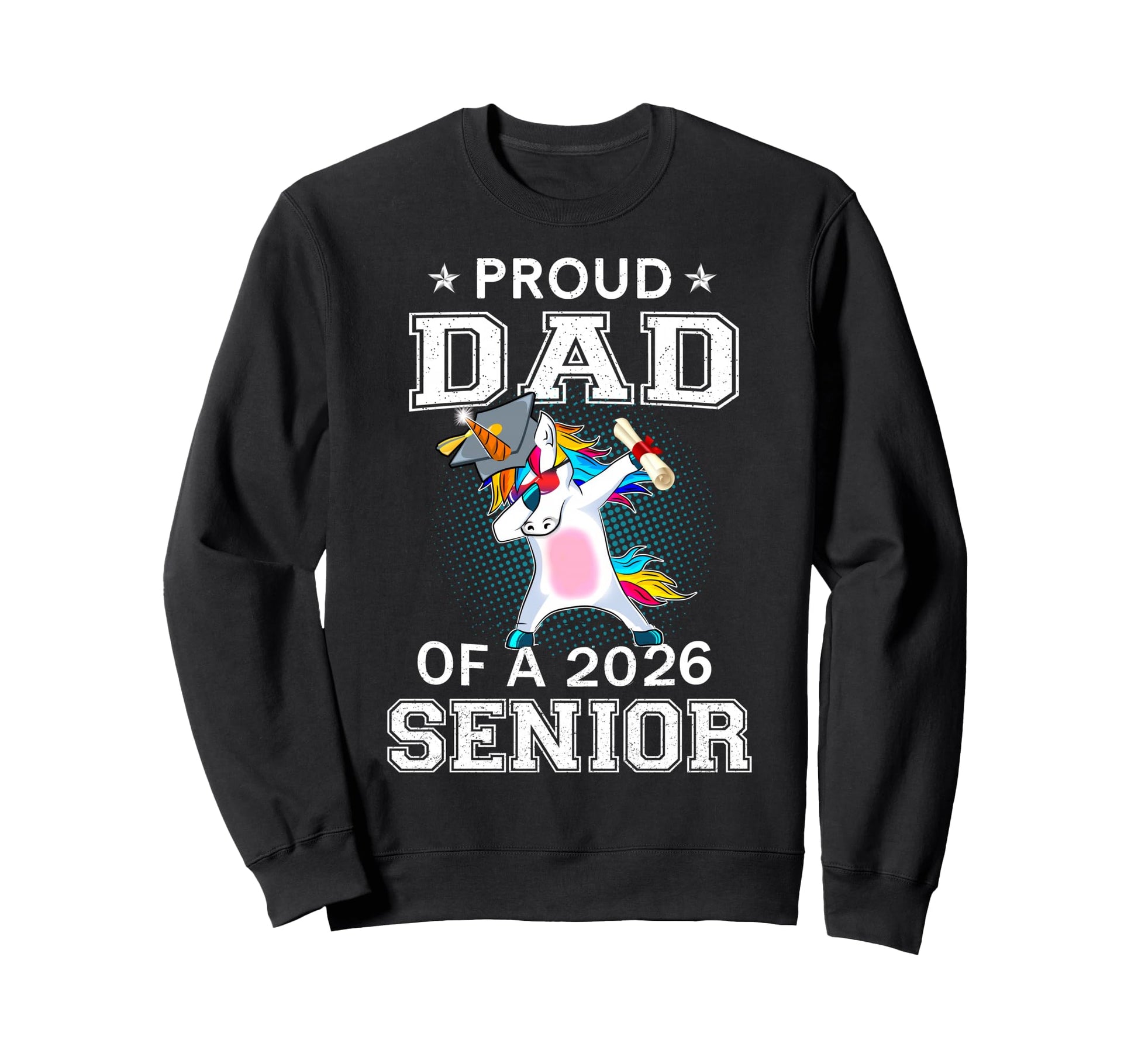 Proud Dad 2026 Senior Graduate Unicorn Sweatshirt - Trendy Graphic Unisex - T-Shirt, Sweatshirt, Hoodie