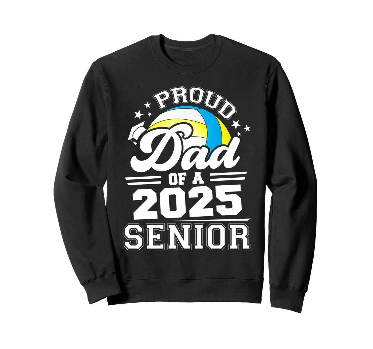 Proud Dad 2025 Senior Graduate Sweatshirt - Graphic Print for Adults - T-Shirt, Sweatshirt, Hoodie