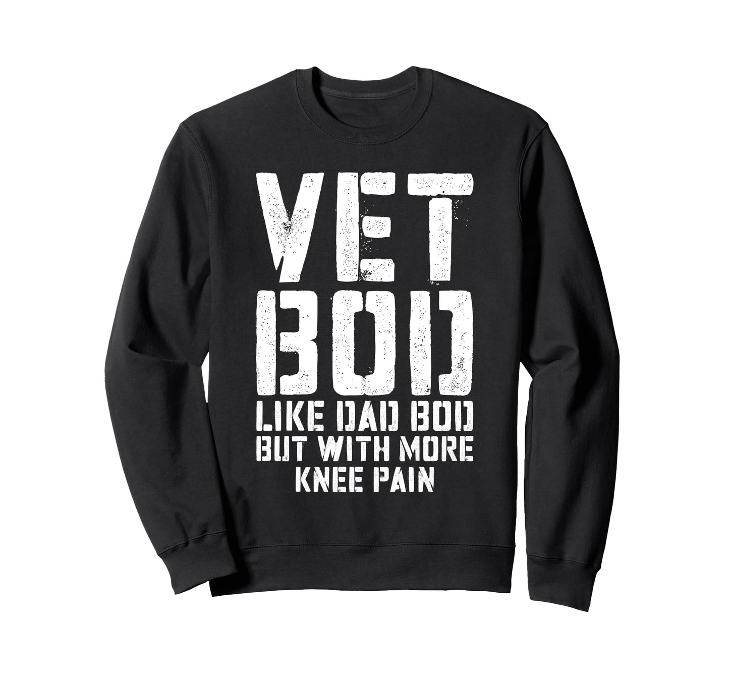 Vet Bod Like Dad Bod But More Knee Sweatshirt - Custom Art Print Men Women - T-Shirt, Sweatshirt, Hoodie