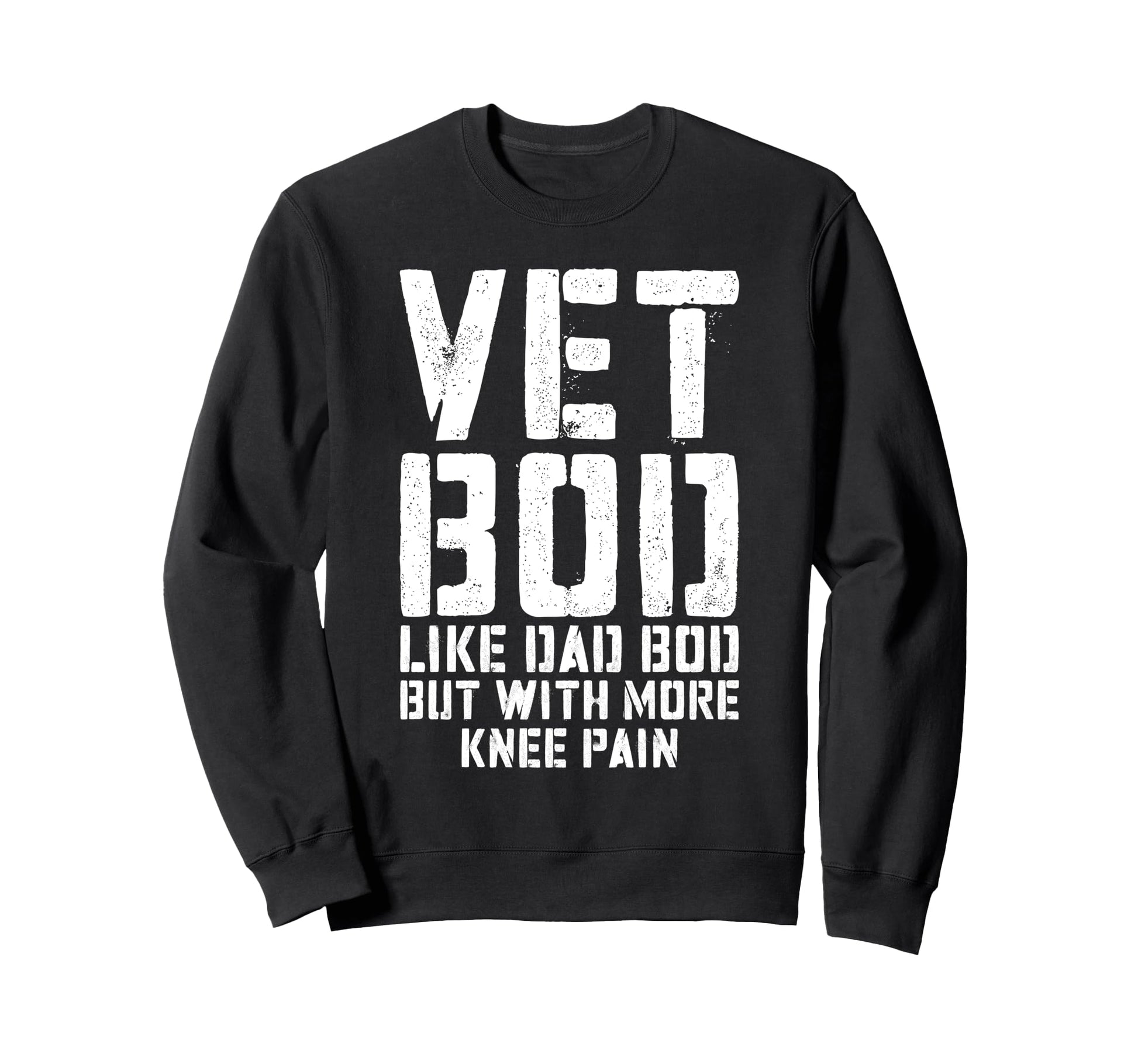 Vet Bod Like Dad Bod But More Knee Sweatshirt - Custom Art Print Men Women - T-Shirt, Sweatshirt, Hoodie