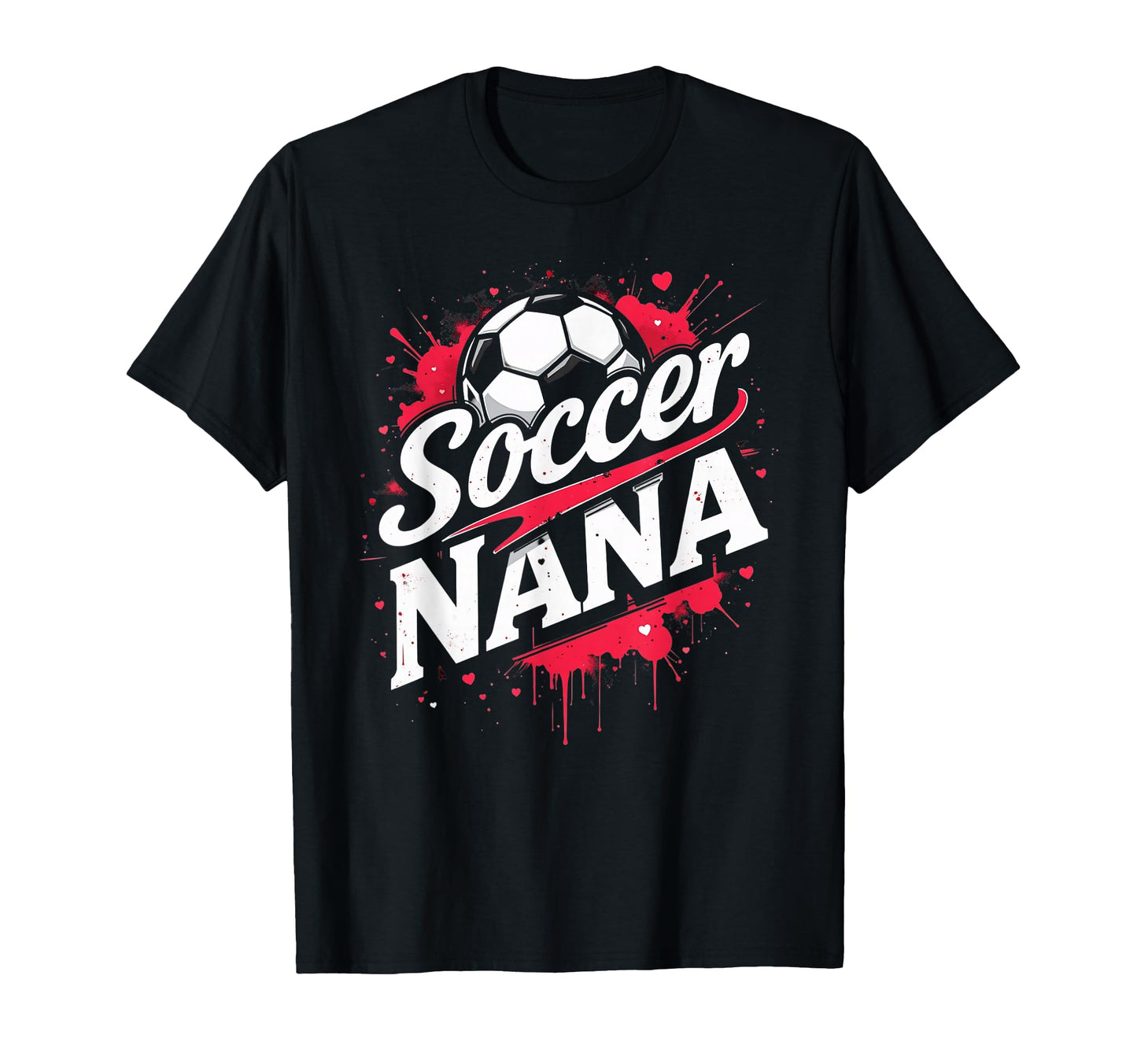 Proud Soccer Nana Funny Grandma Lover Heart T-Shirt - Graphic Print Unisex - T-Shirt, Sweatshirt, Hoodie