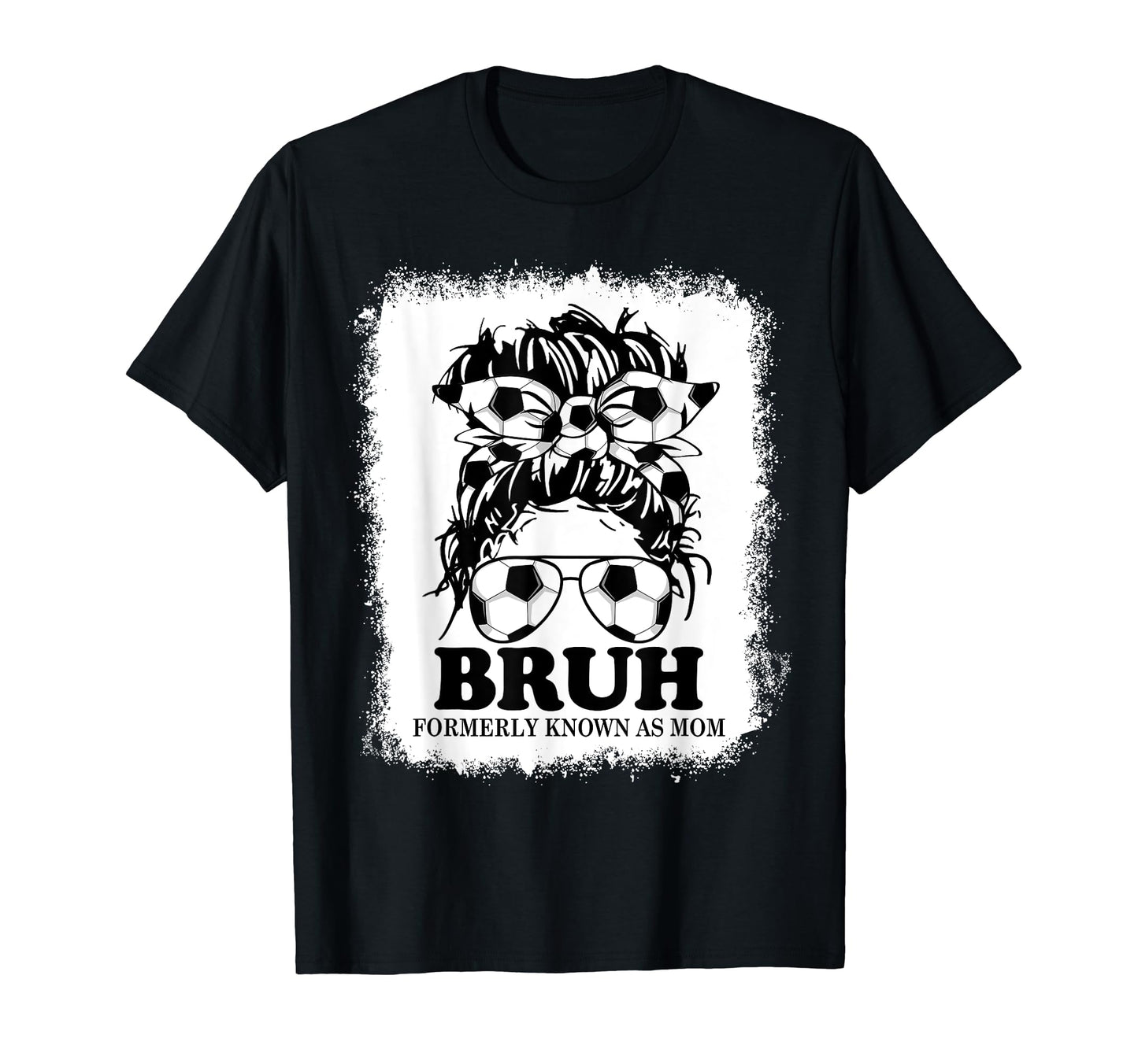 Soccer Messy Bun Bruh Formerly Known T-Shirt - Aesthetic Graphic Men Women - T-Shirt, Sweatshirt, Hoodie