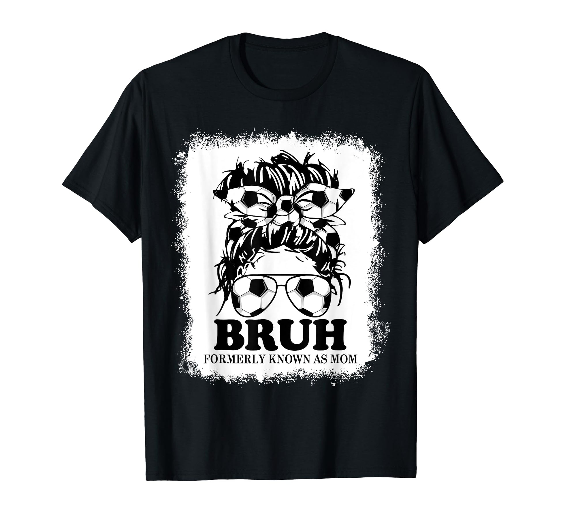 Soccer Messy Bun Bruh Formerly Known T-Shirt - Aesthetic Graphic Men Women - T-Shirt, Sweatshirt, Hoodie
