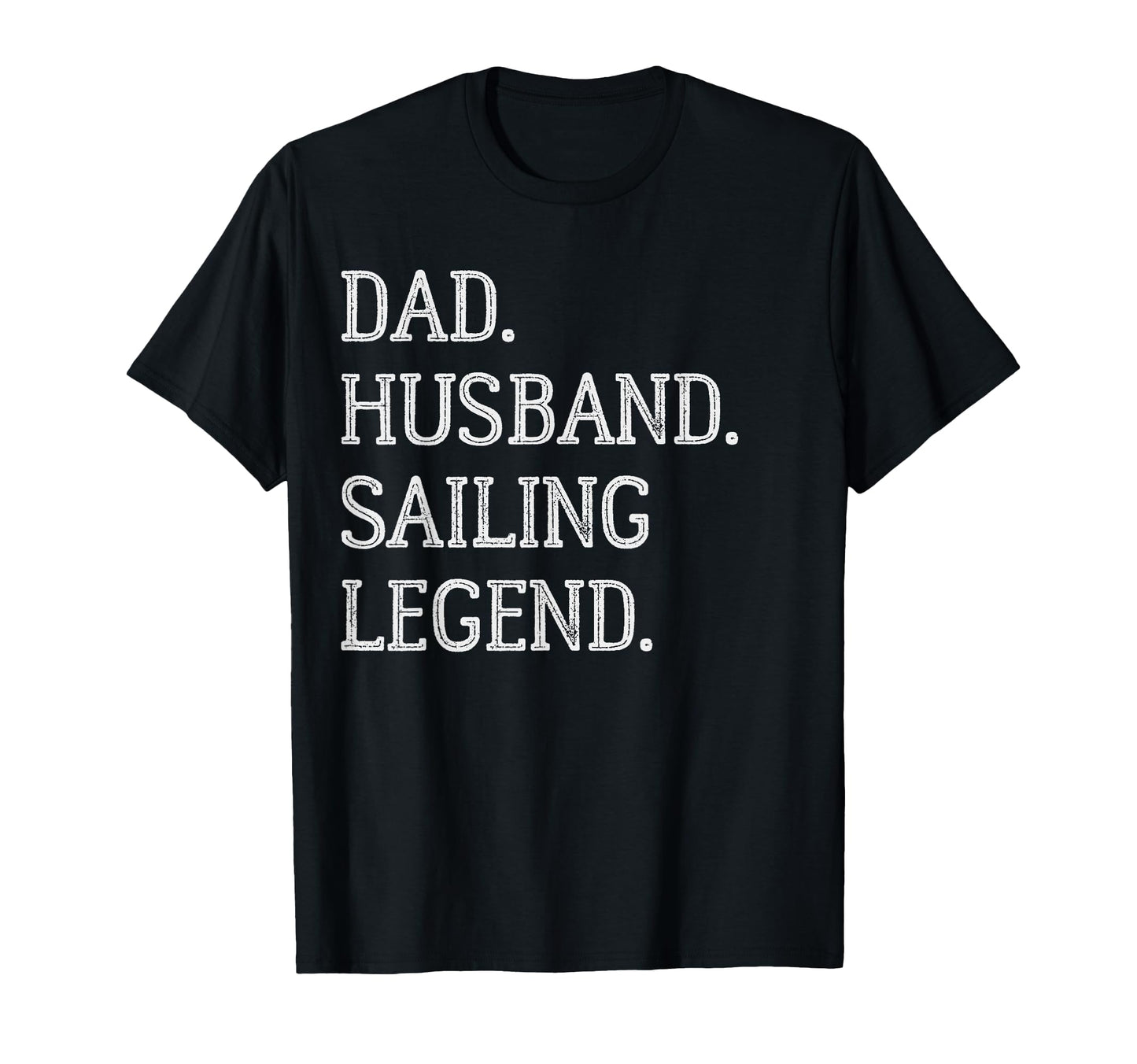 Dad Husband Sailing Legend Sailing Dad T-Shirt - Novelty Apparel Unisex - T-Shirt, Sweatshirt, Hoodie