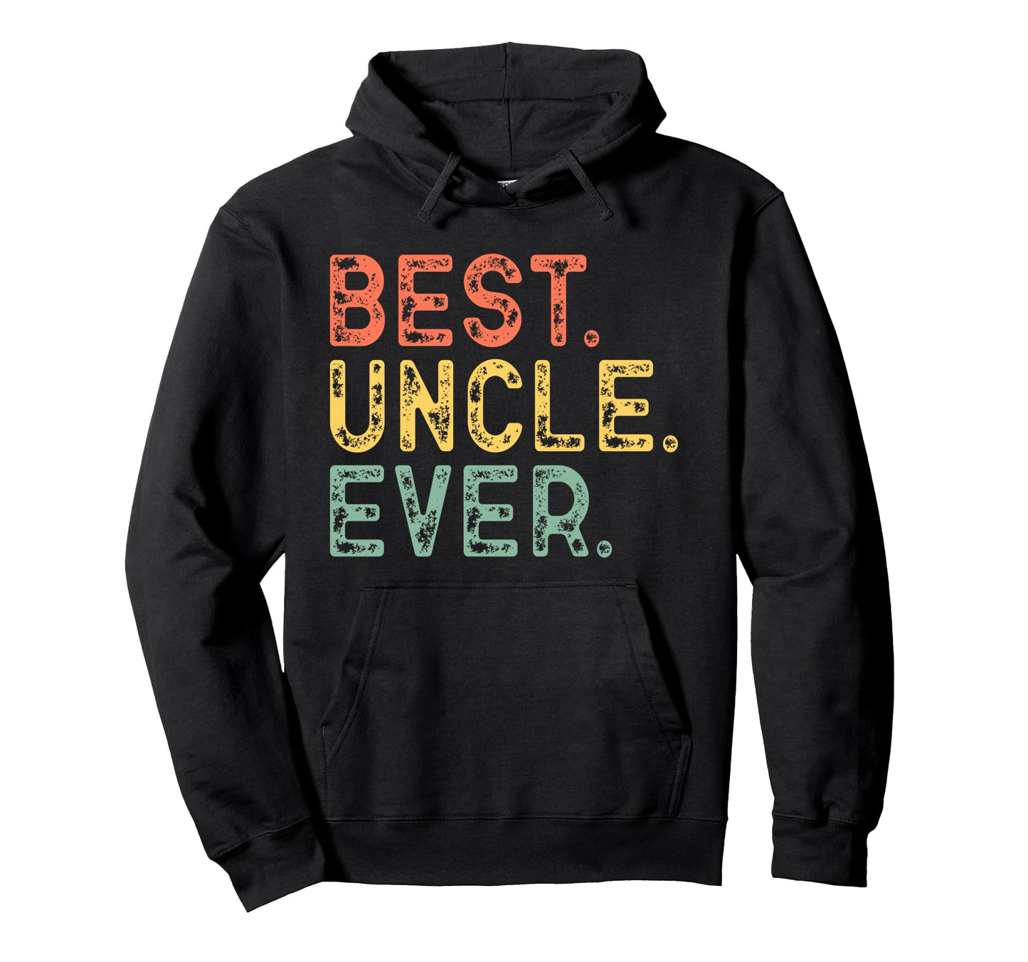 Best Uncle Ever Funny Hoodie - Novelty Apparel for Adults - T-Shirt, Sweatshirt, Hoodie