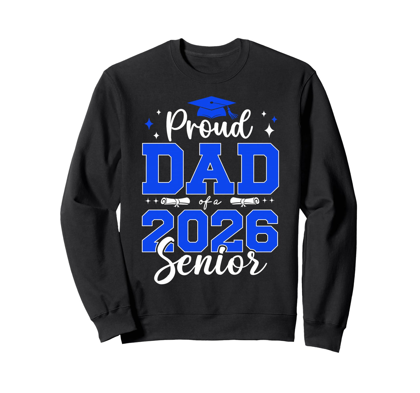 Senior Dad 2026 Proud Dad 2026 Sweatshirt - Novelty Apparel for Adults - T-Shirt, Sweatshirt, Hoodie