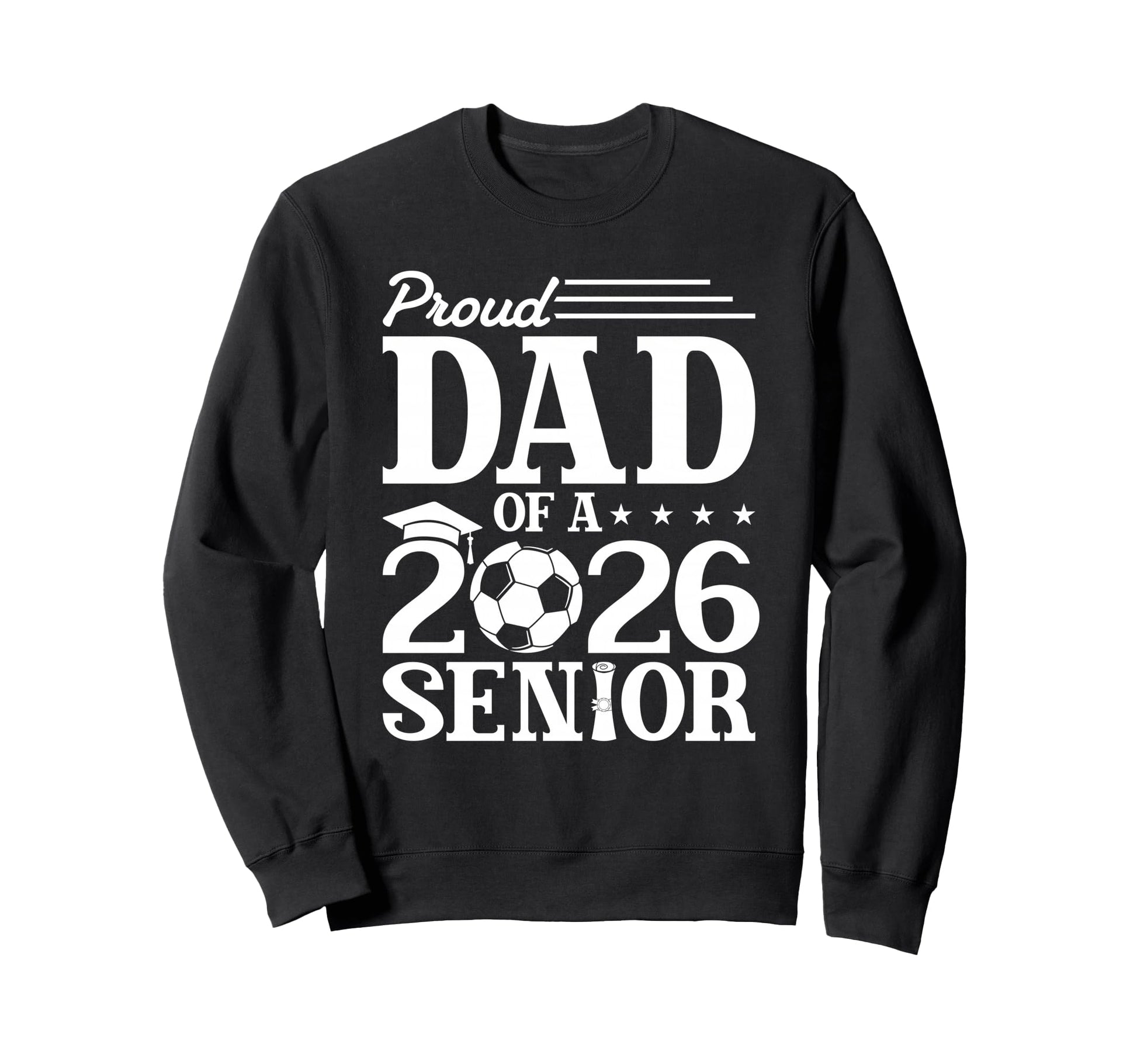 Proud Dad 2026 Senior Soccer Graduate Sweatshirt - Graphic Print for Adults - T-Shirt, Sweatshirt, Hoodie