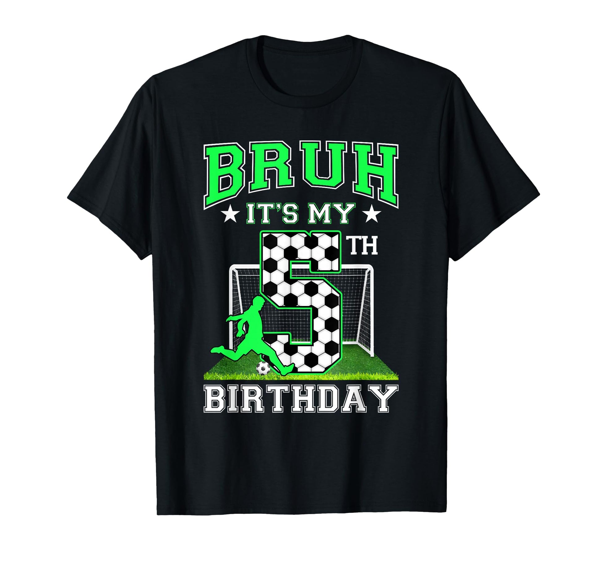 Bruh Its My 5Th Birthday Soccer T-Shirt - Fun Novelty Design for Adults - T-Shirt, Sweatshirt, Hoodie