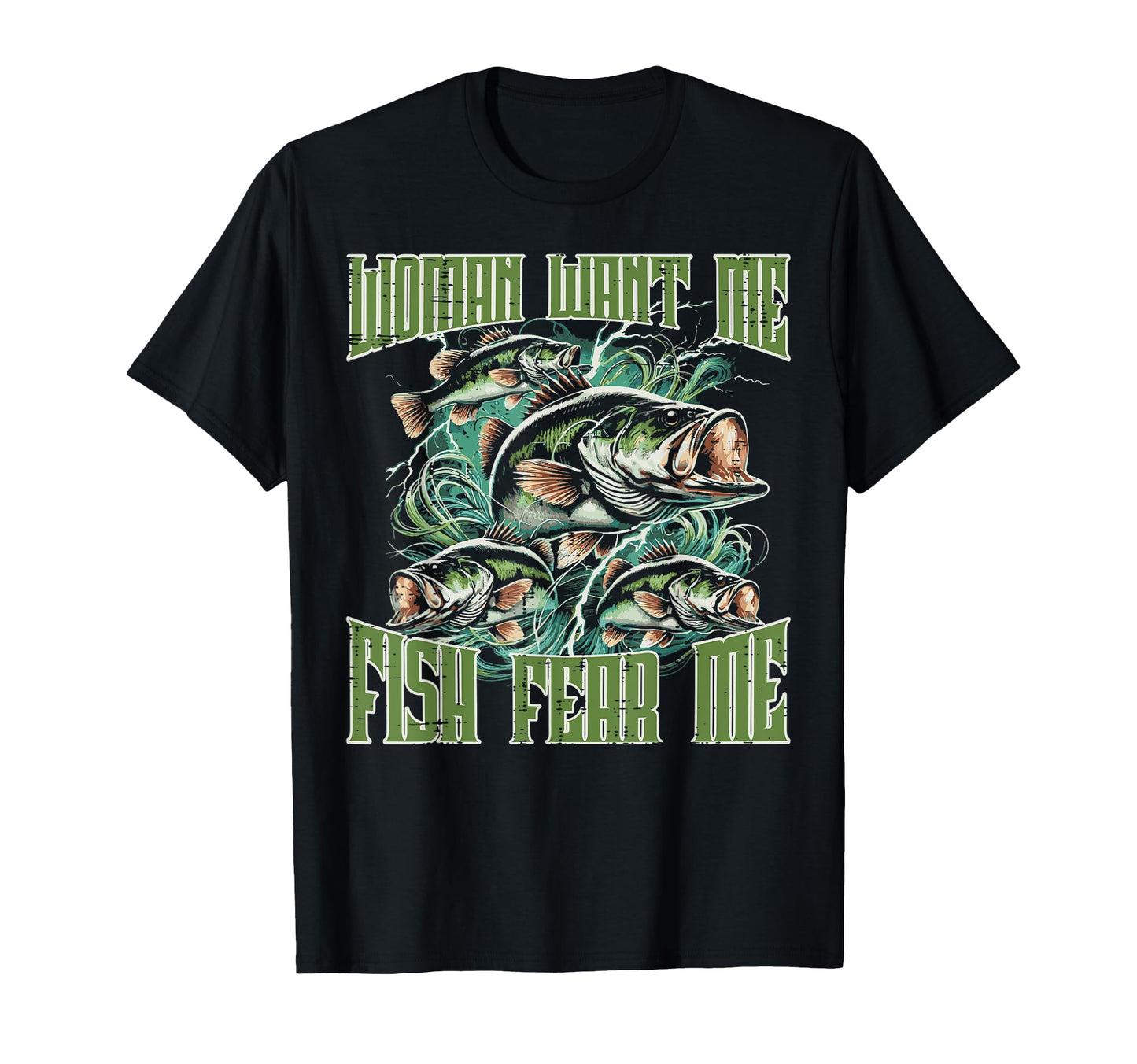 Fishing Want Me Fish Fear Funny Fisherman T-Shirt - Trendy Graphic Unisex - T-Shirt, Sweatshirt, Hoodie