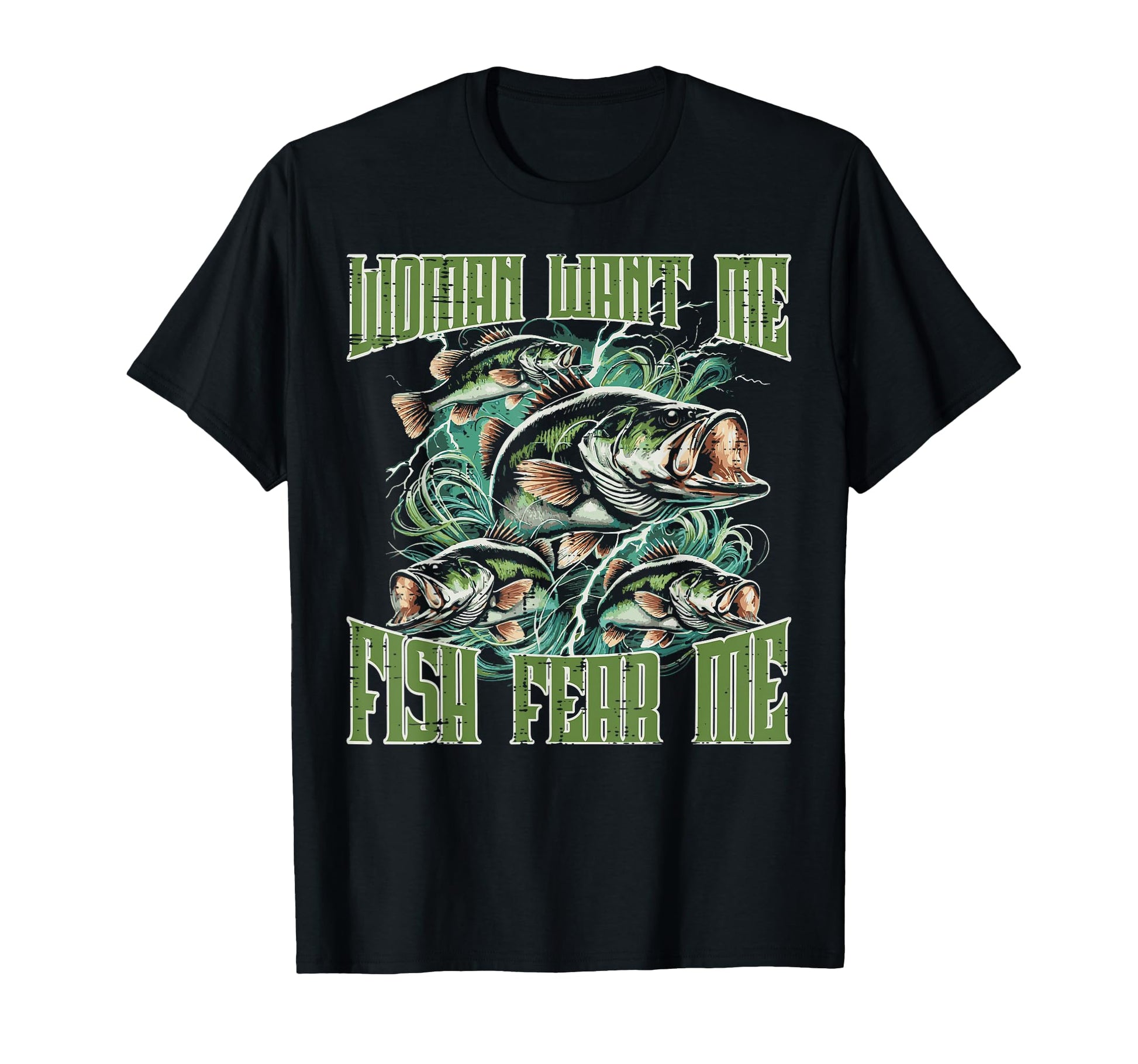 Fishing Want Me Fish Fear Funny Fisherman T-Shirt - Trendy Graphic Unisex - T-Shirt, Sweatshirt, Hoodie