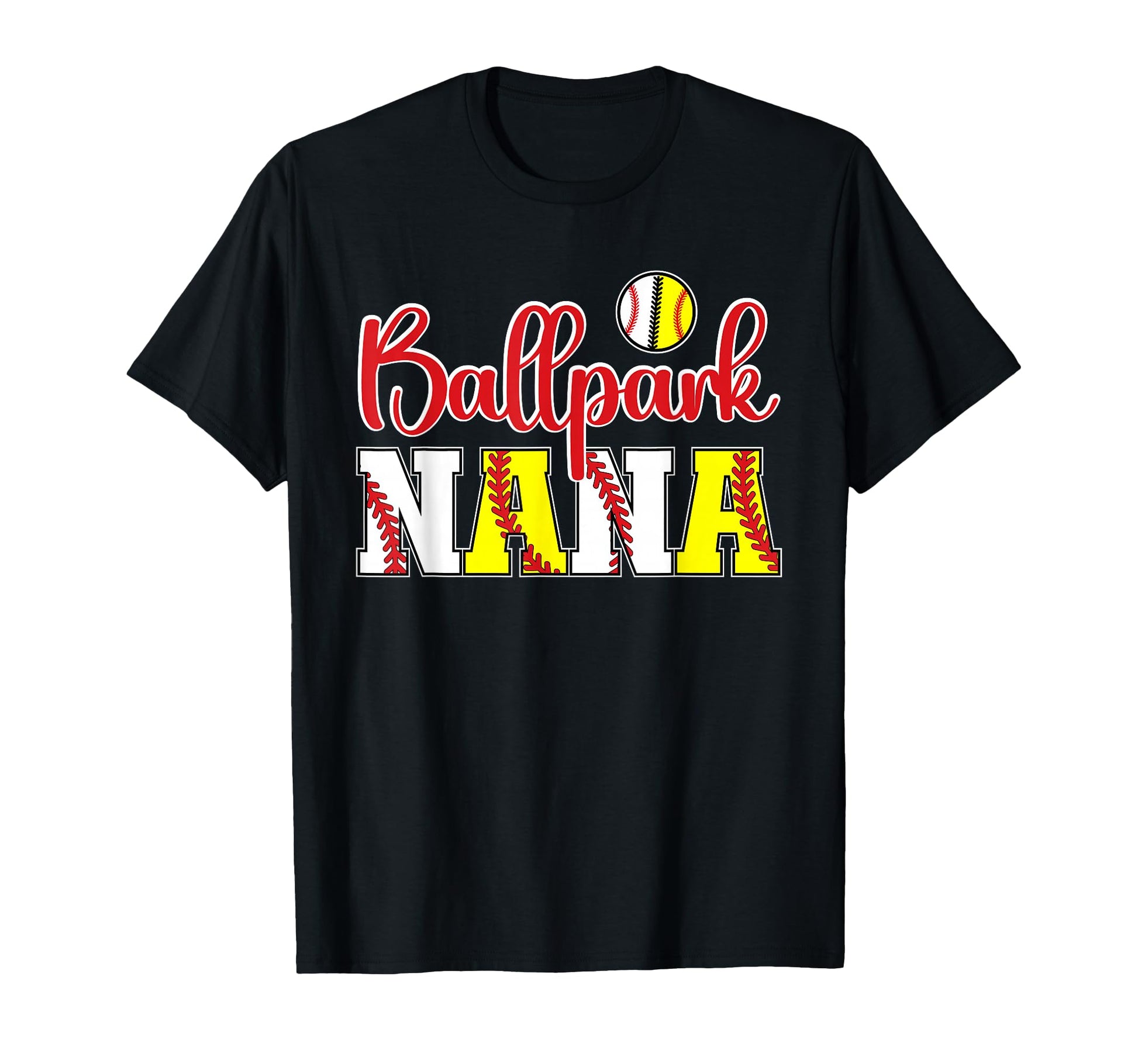 Ballpark Nana Softball Baseball Nana T-Shirt - Casual Everyday Wear Unisex - T-Shirt, Sweatshirt, Hoodie