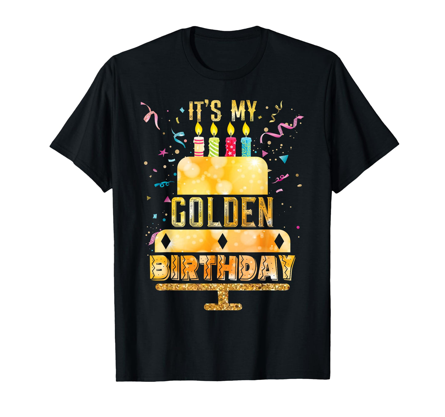 Its My Golden Birthday Birthday T-Shirt - Custom Art Print for Adults - T-Shirt, Sweatshirt, Hoodie