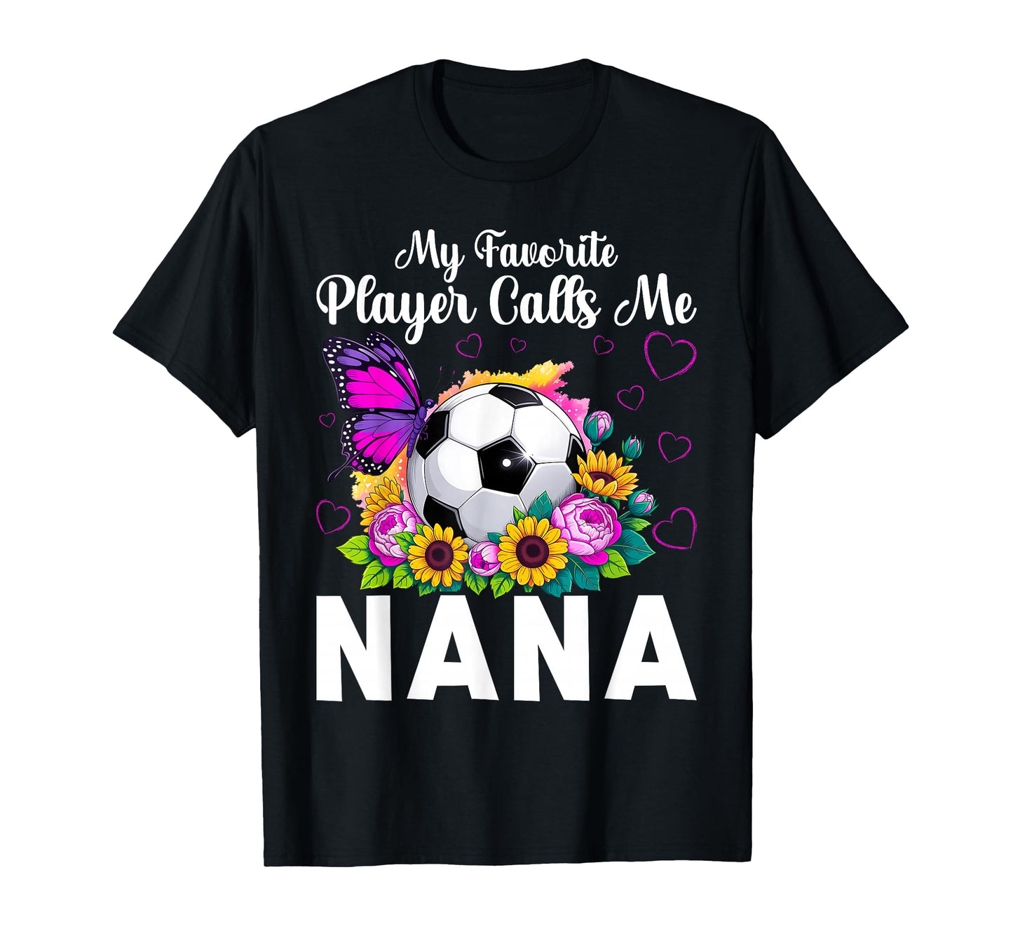 My Favorite Player Calls Me Nana Soccer T-Shirt - Trendy Graphic for Adults - T-Shirt, Sweatshirt, Hoodie