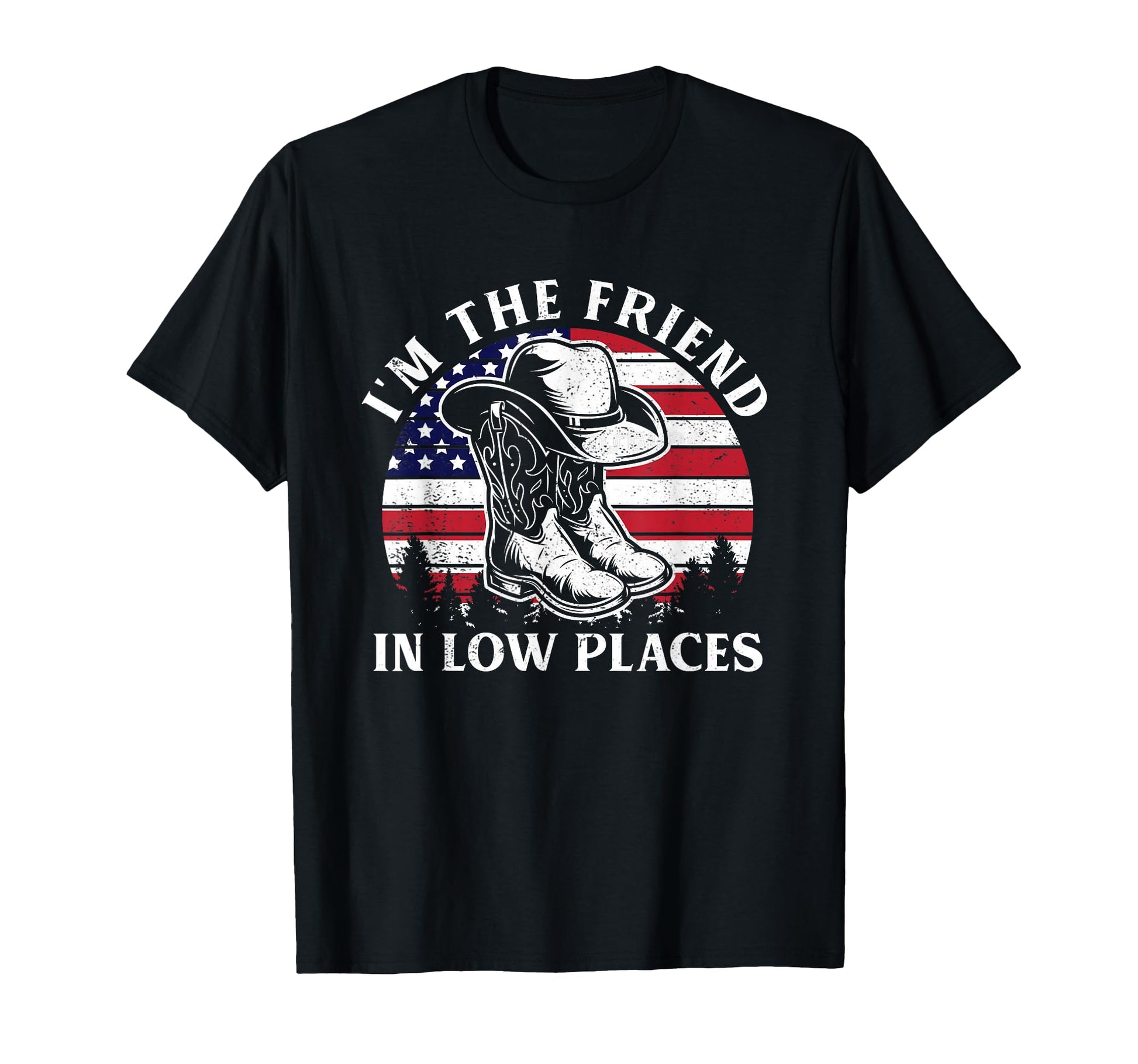 Im Friend Low Places Cowboy Hat Usa T-Shirt - Streetwear Style Men Women - T-Shirt, Sweatshirt, Hoodie