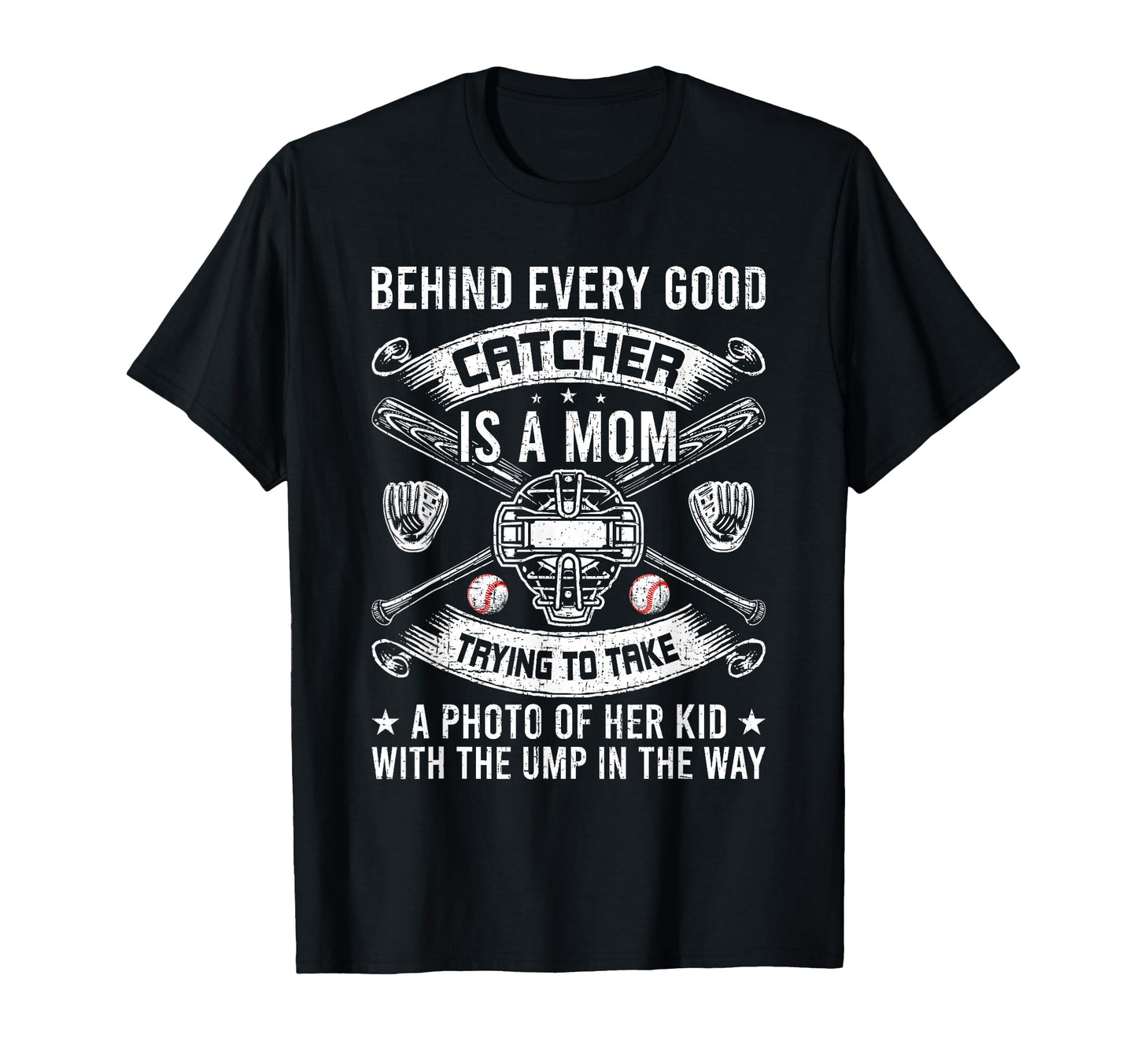 Behind Every Good Catcher Is Mom T-Shirt - Trendy Graphic Men Women - T-Shirt, Sweatshirt, Hoodie