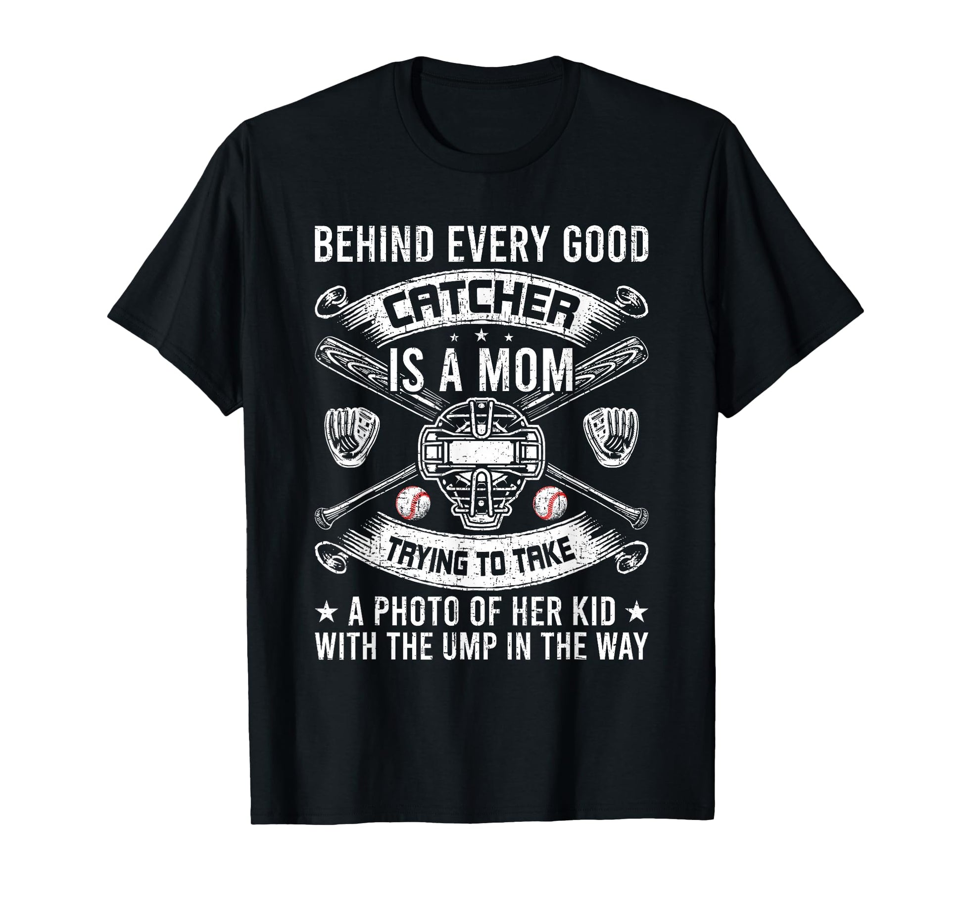 Behind Every Good Catcher Is Mom T-Shirt - Trendy Graphic Men Women - T-Shirt, Sweatshirt, Hoodie