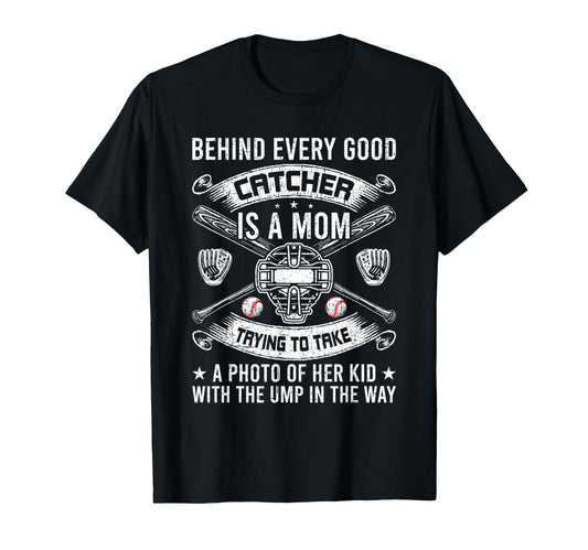 Behind Every Good Catcher Is Mom T-Shirt - Trendy Graphic Men Women - T-Shirt, Sweatshirt, Hoodie