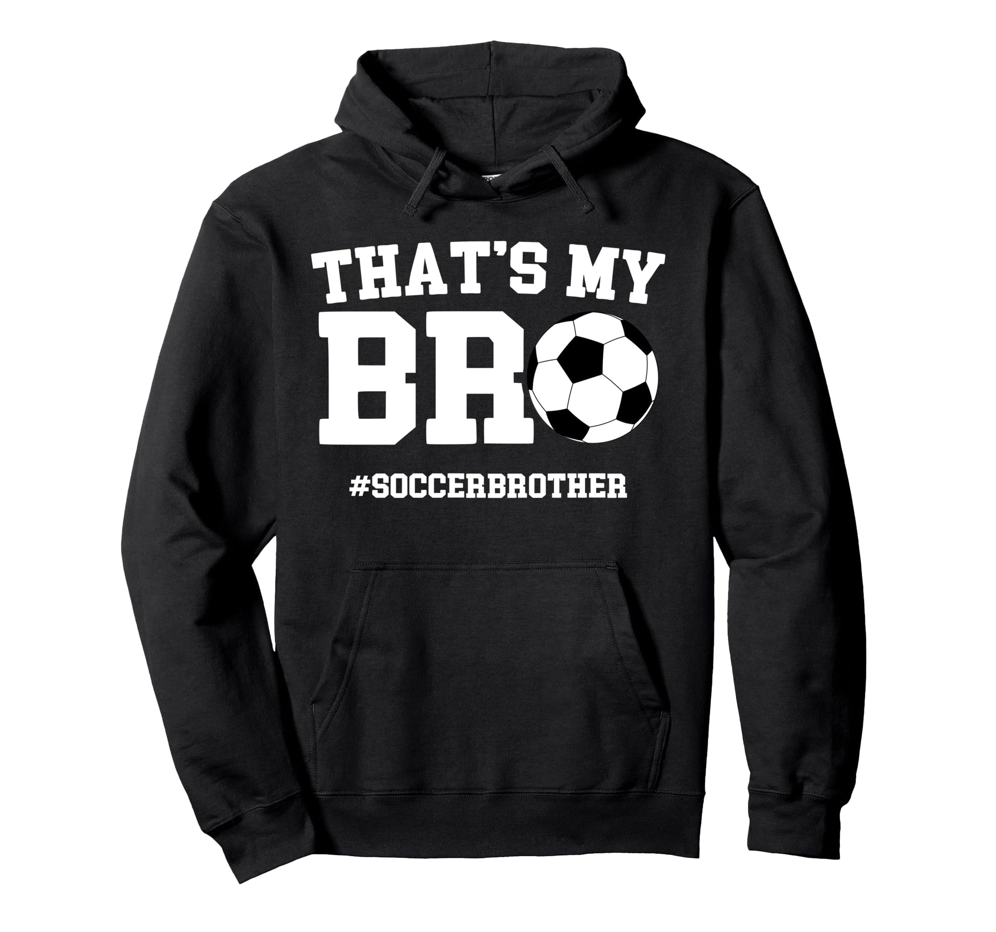 Thats My Bro Soccer Brother Soccer Hoodie - Aesthetic Graphic Men Women - T-Shirt, Sweatshirt, Hoodie