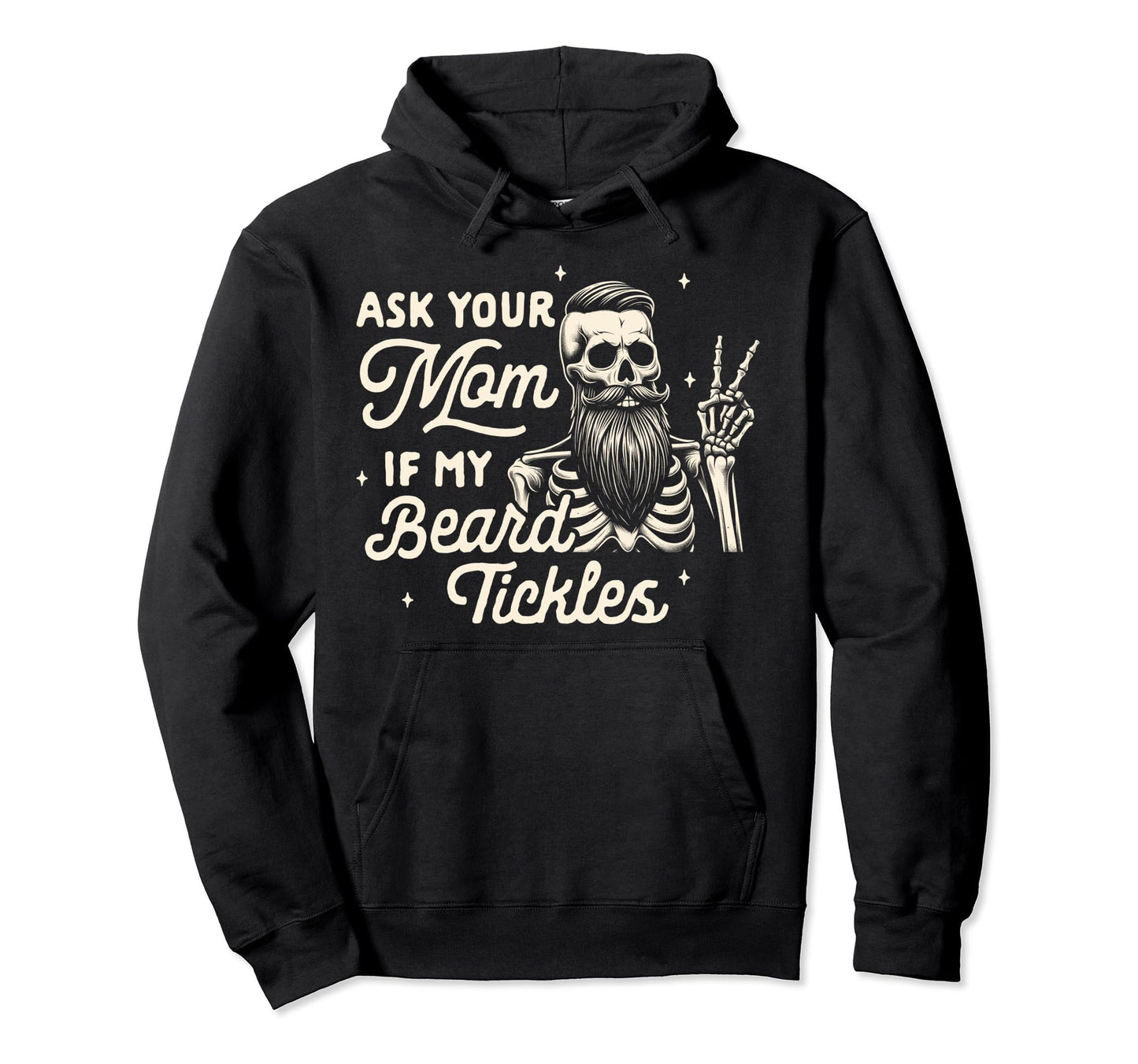 Bearded Dad Fathers Day Ask Your Mom If Hoodie - Graphic Print Men Women - T-Shirt, Sweatshirt, Hoodie