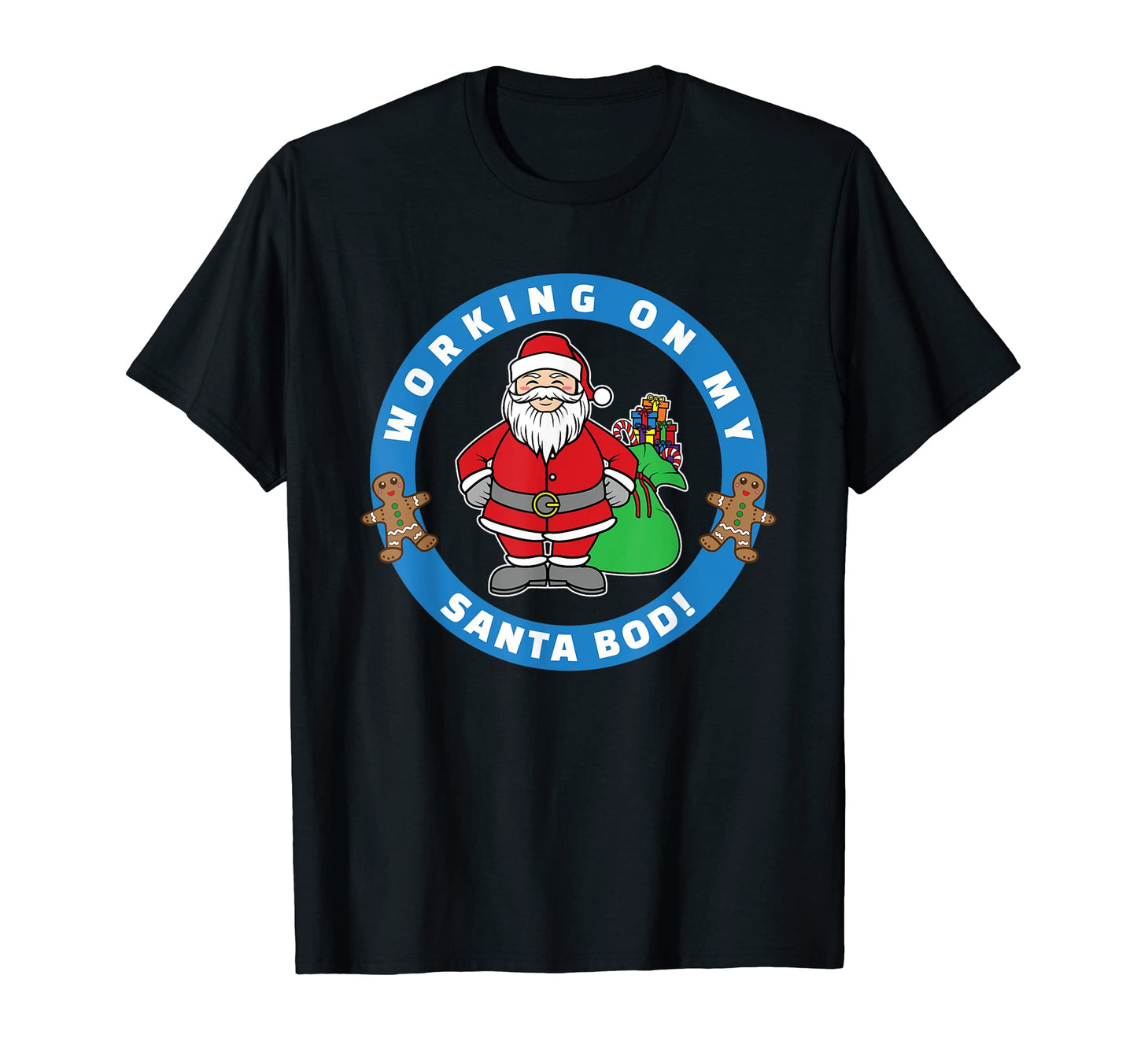 Funny Working My Santa Bod Holiday Dad T-Shirt - Streetwear Style Unisex - T-Shirt, Sweatshirt, Hoodie