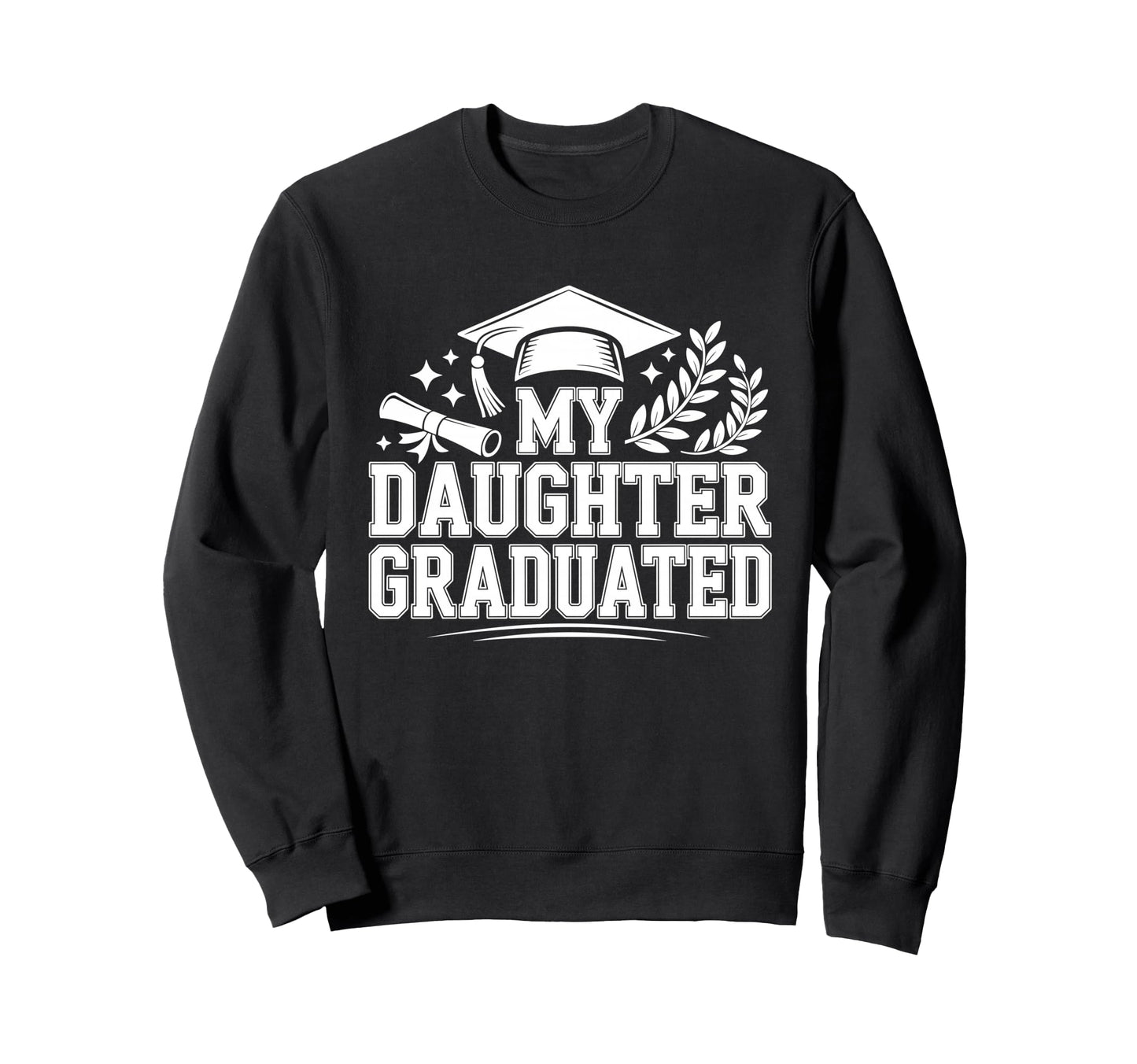 My Daughter Graduated Proud Mom 2026 Sweatshirt - Graphic Print Men Women - T-Shirt, Sweatshirt, Hoodie