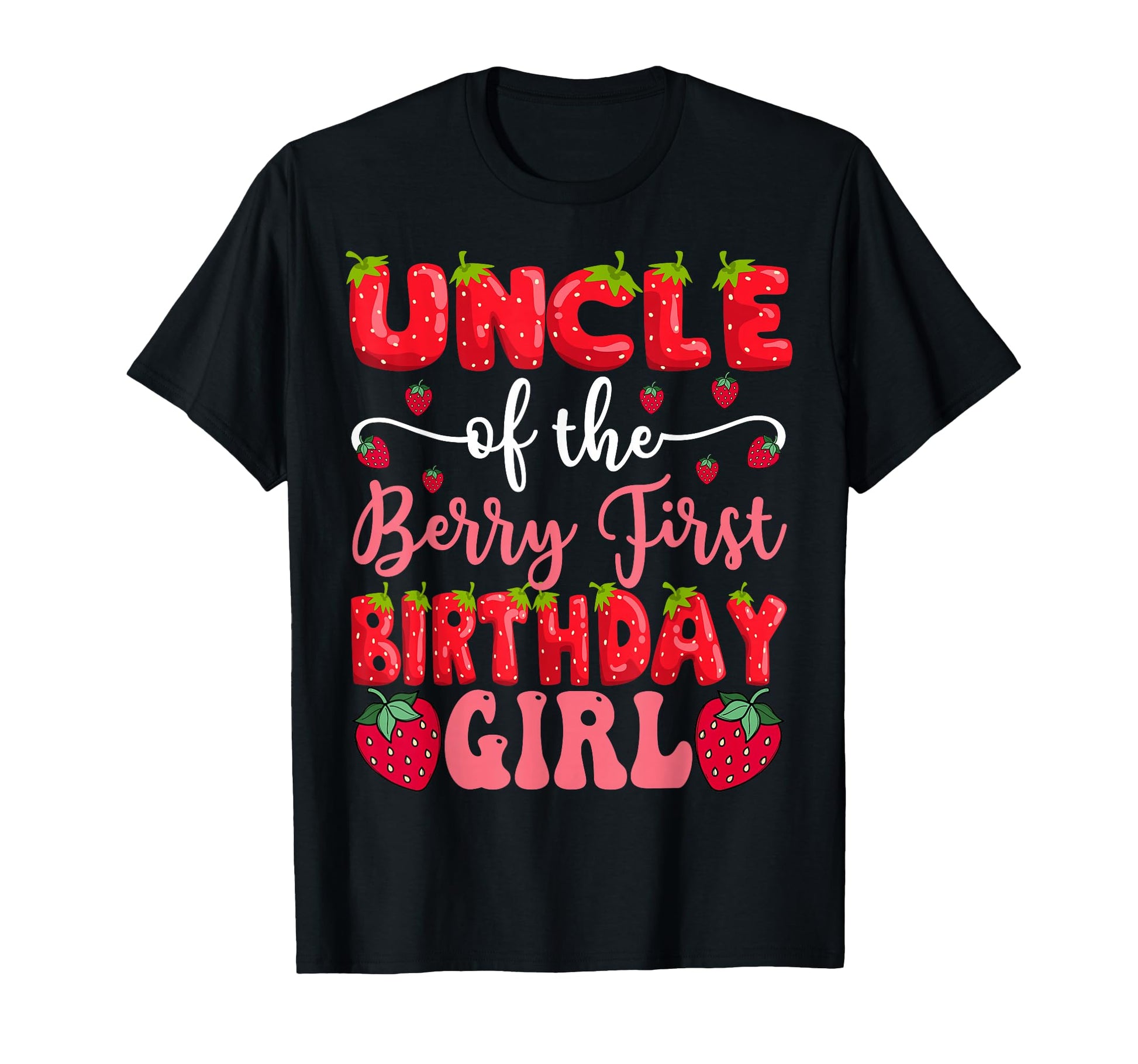 Uncle Berry First Birthday Strawberry T-Shirt - Novelty Apparel for Adults - T-Shirt, Sweatshirt, Hoodie