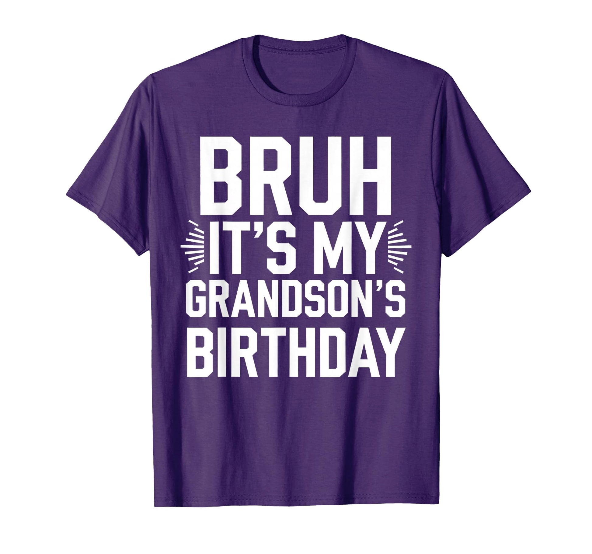 Bruh Its My Grandsons Birthday Family T-Shirt - Unique Graphic Men Women - T-Shirt, Sweatshirt, Hoodie