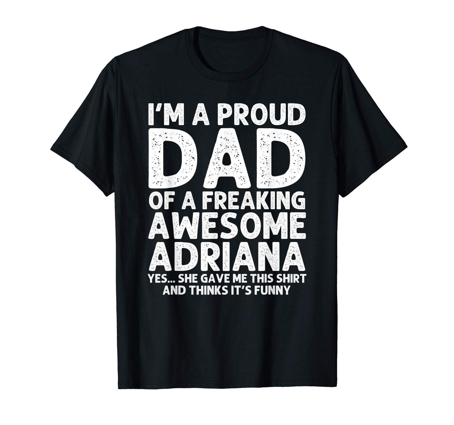 Dad Adriana Gift Fathers Day Funny T-Shirt - Minimalist Print Unisex - T-Shirt, Sweatshirt, Hoodie