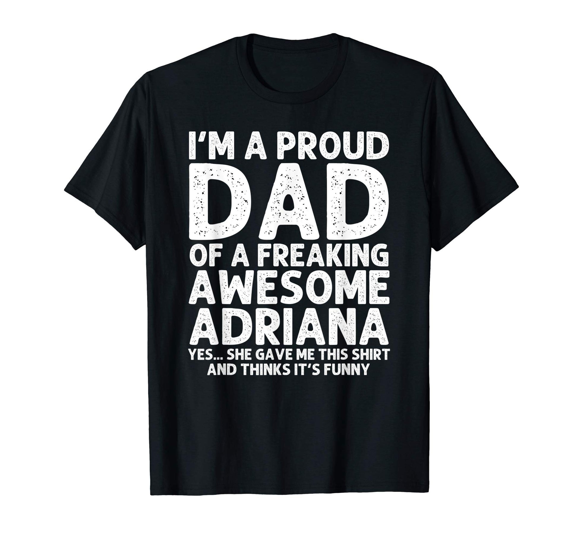Dad Adriana Gift Fathers Day Funny T-Shirt - Minimalist Print Unisex - T-Shirt, Sweatshirt, Hoodie