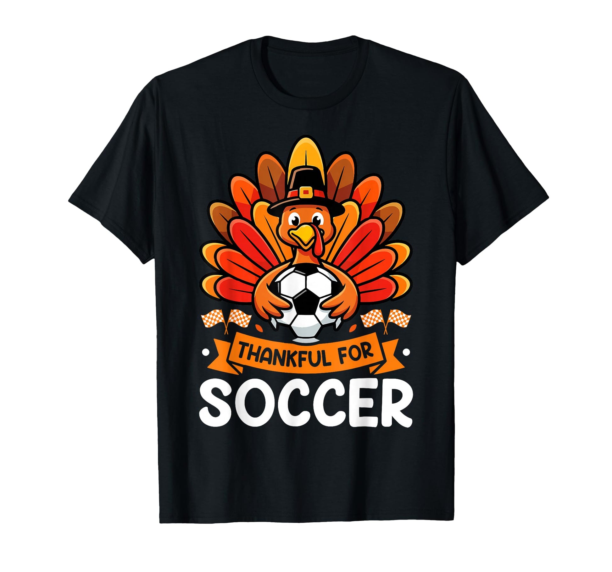 Thanksgiving Turkey Soccer Thankful T-Shirt - Fun Novelty Design Unisex - T-Shirt, Sweatshirt, Hoodie