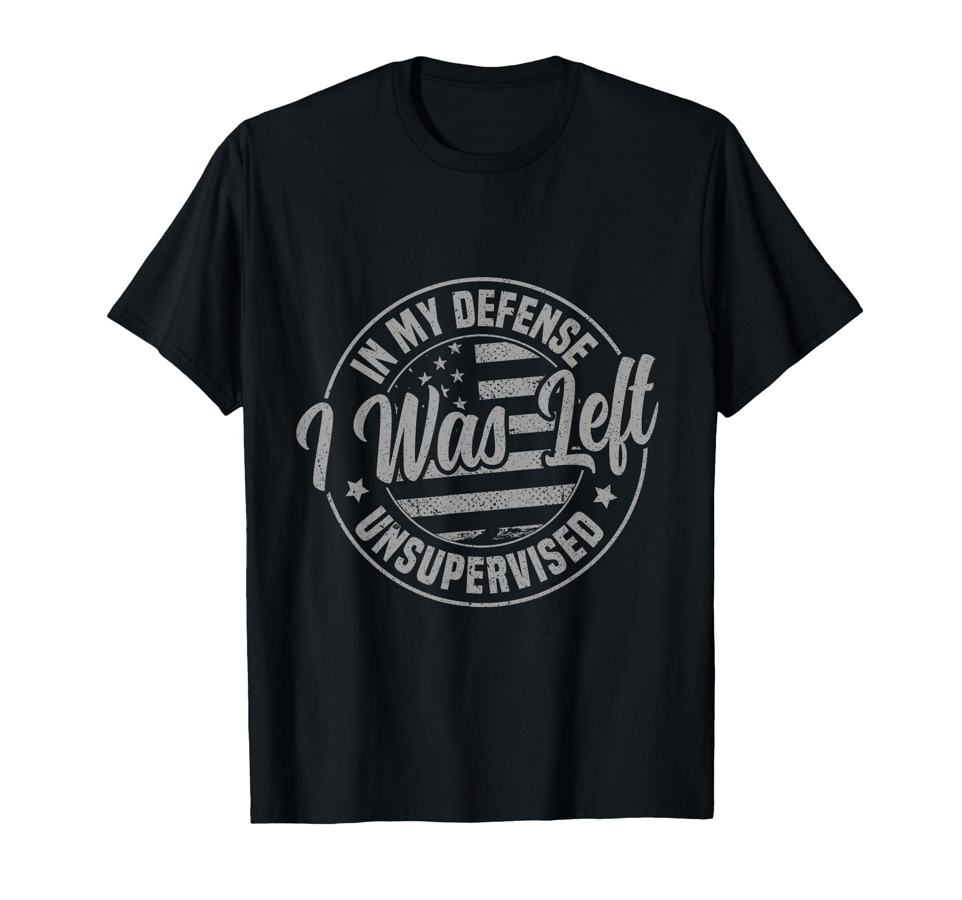 My Defense I Was Left T-Shirt - Casual Everyday Wear for Adults - T-Shirt, Sweatshirt, Hoodie