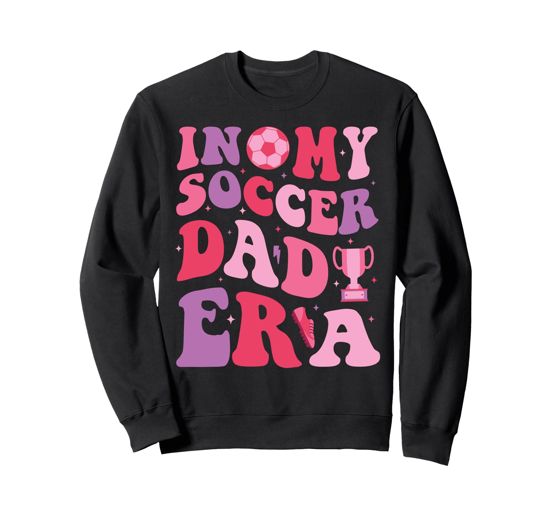 My Soccer Dad Era Groovy Papa Proud Sweatshirt - Fun Novelty Design Unisex - T-Shirt, Sweatshirt, Hoodie