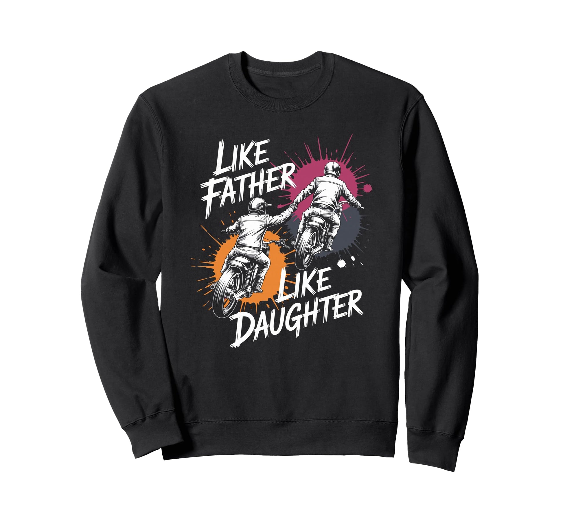 Like Father Like Daughter Enduro Sweatshirt - Fun Novelty Design Men Women - T-Shirt, Sweatshirt, Hoodie