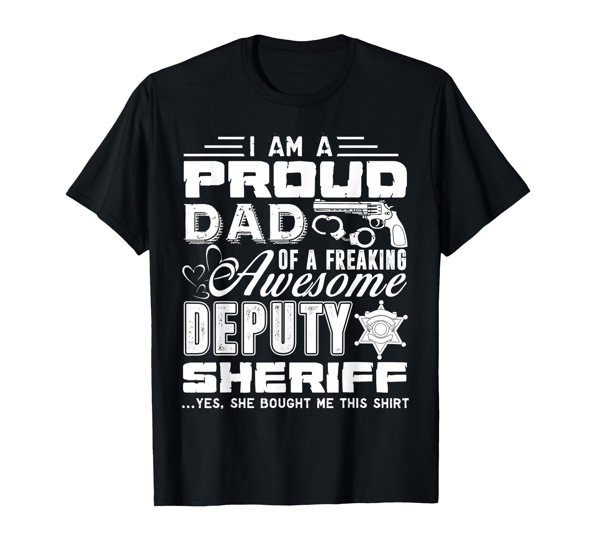 Deputy Sheriff Proud Deputy Sheriff Dad T-Shirt - Unique Graphic for Adults - T-Shirt, Sweatshirt, Hoodie