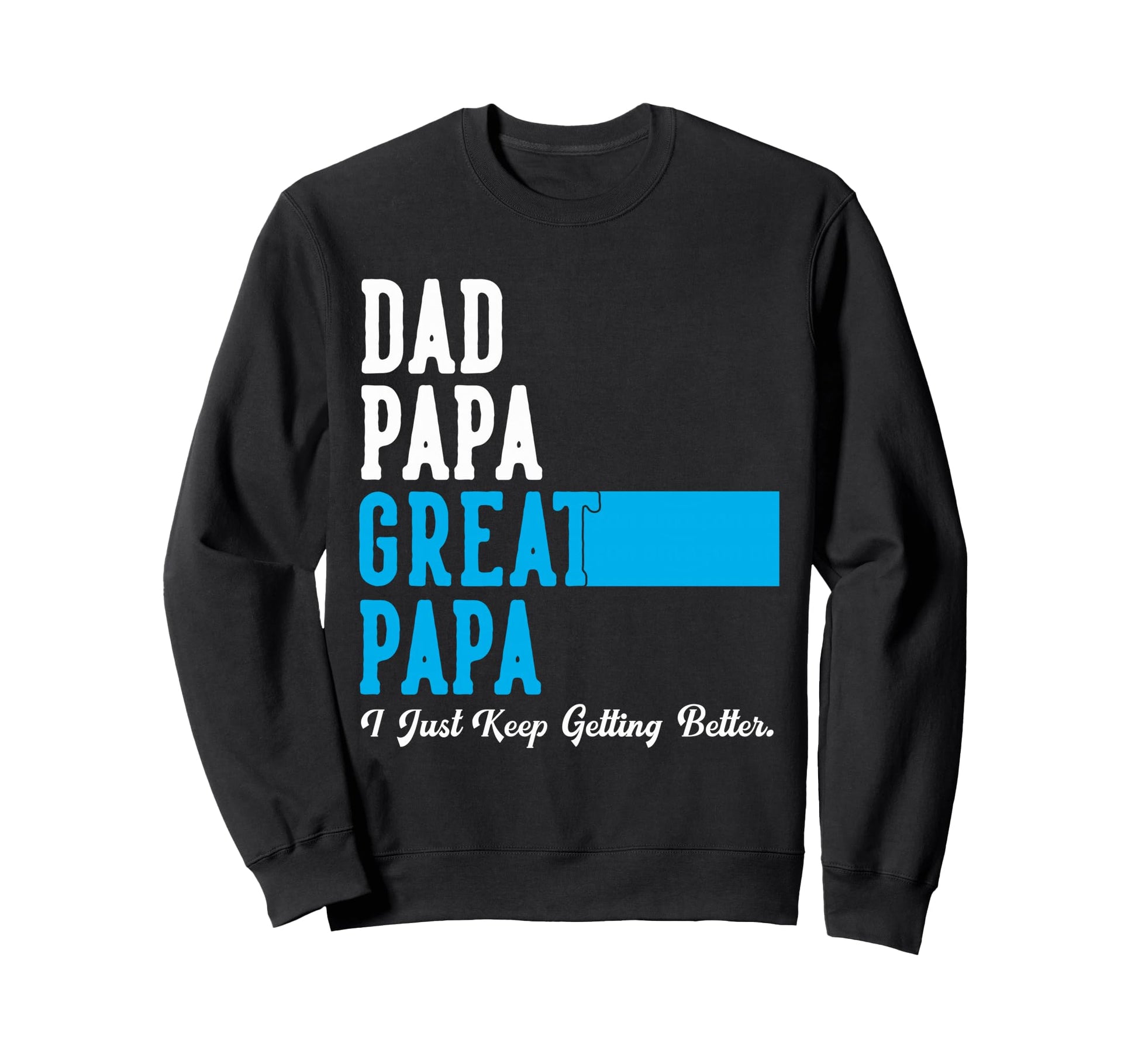 Dad Papa Great Papa Gifts Fathers Sweatshirt - Novelty Apparel for Adults - T-Shirt, Sweatshirt, Hoodie