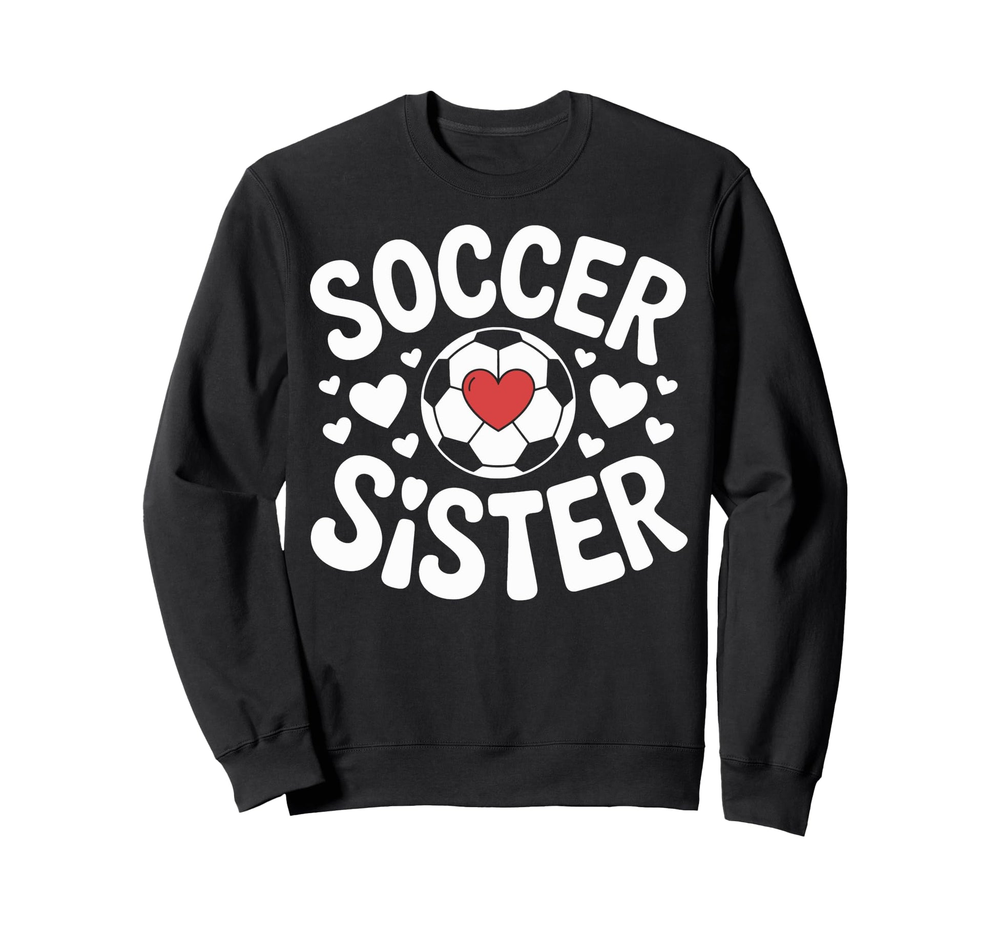 Soccer Sister Family Soccer Players Sweatshirt - Trendy Graphic Unisex - T-Shirt, Sweatshirt, Hoodie